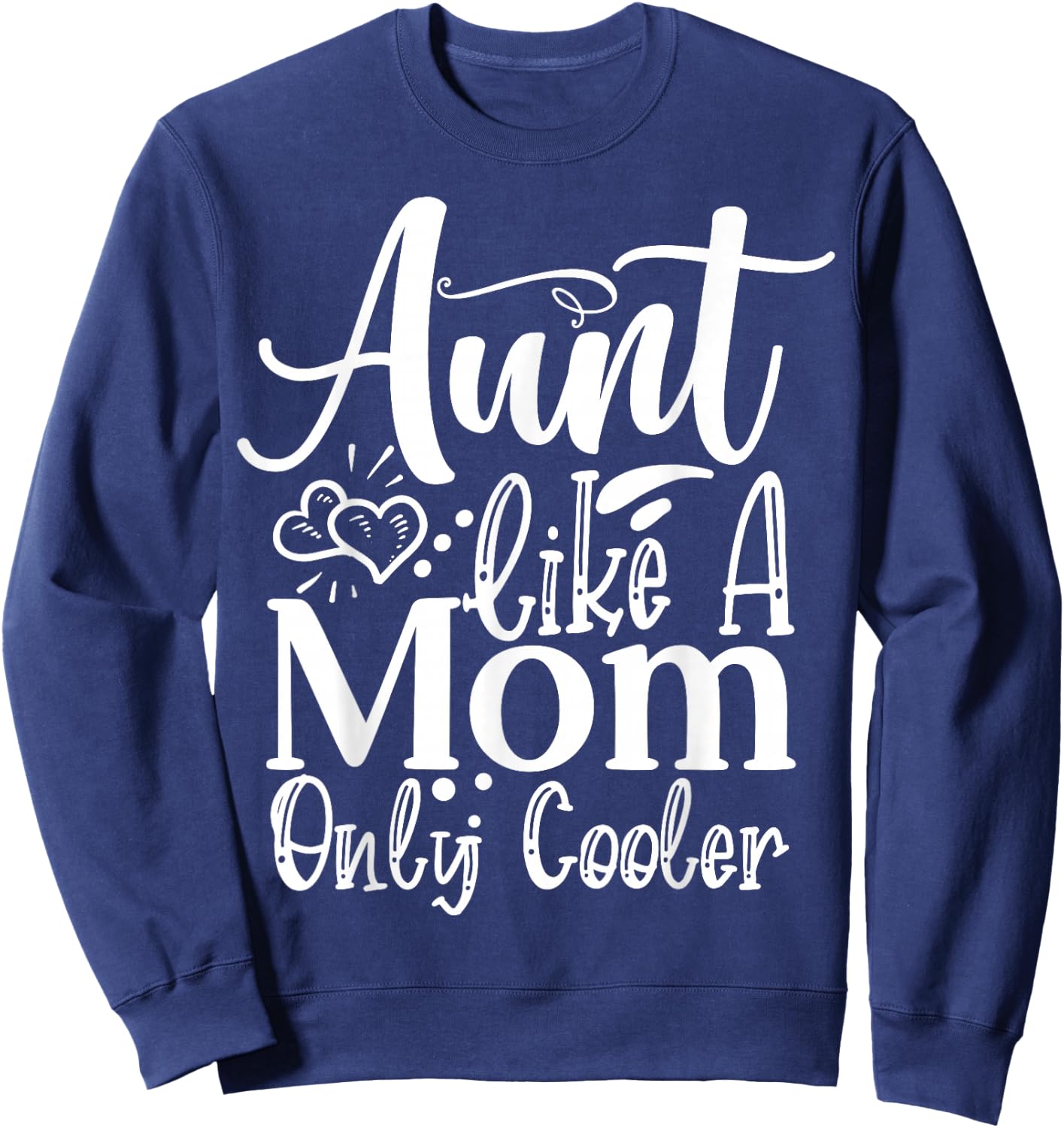 Aunt like a Mom only cooler Family Sister Aunt Sweatshirt - Sweatshirt | Navy