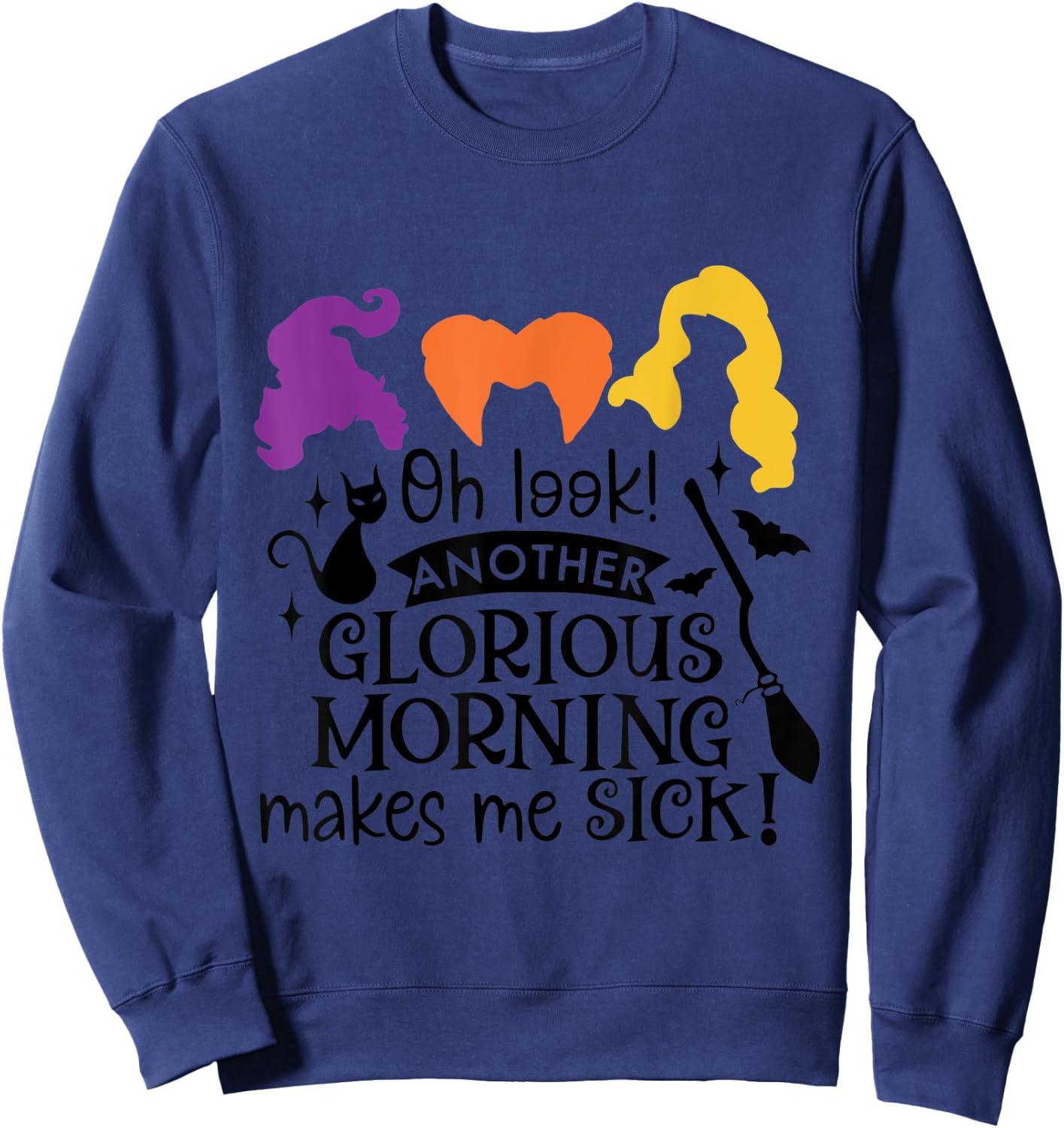 Oh Look Another Glorious Morning Makes Me Sick Sweatshirt - Sweatshirt | Navy