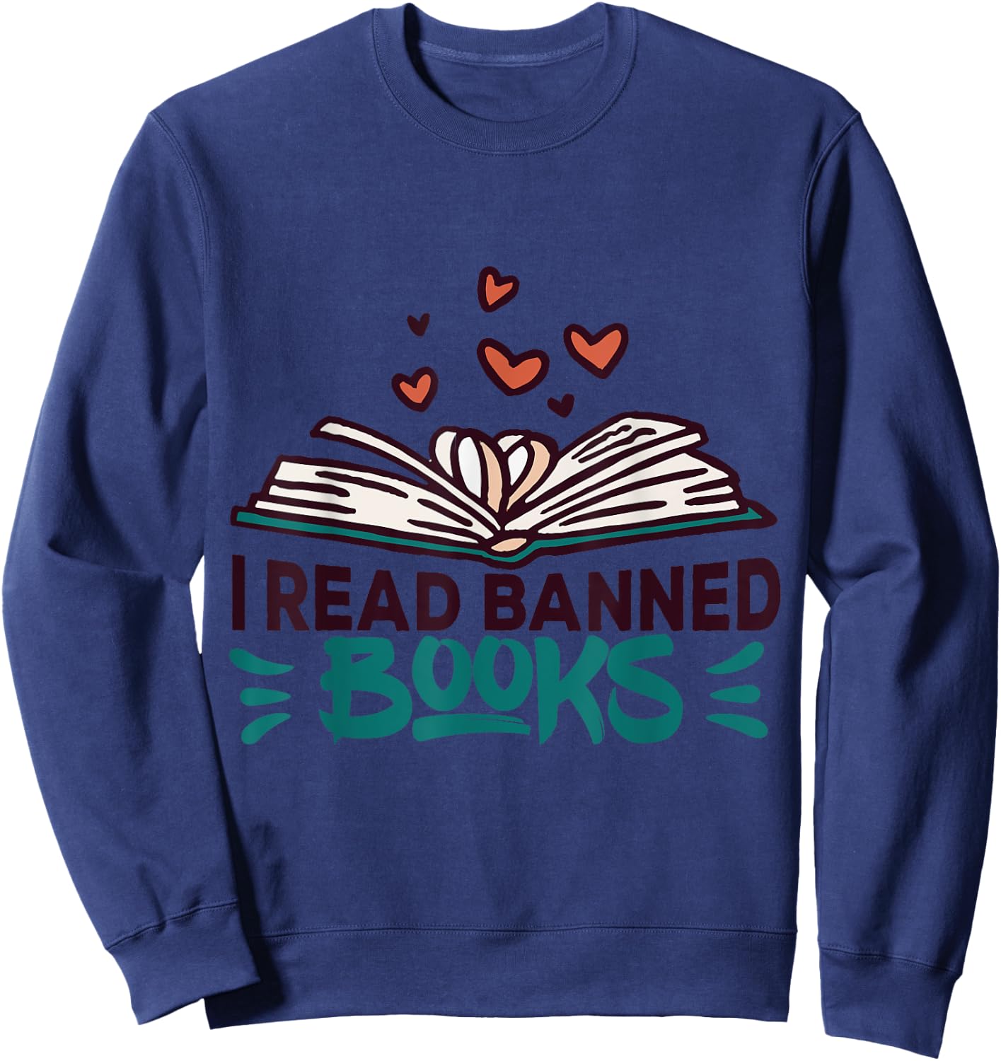 I Read Banned Books - Banned Books Week Librarian Sweatshirt - Sweatshirt | Navy