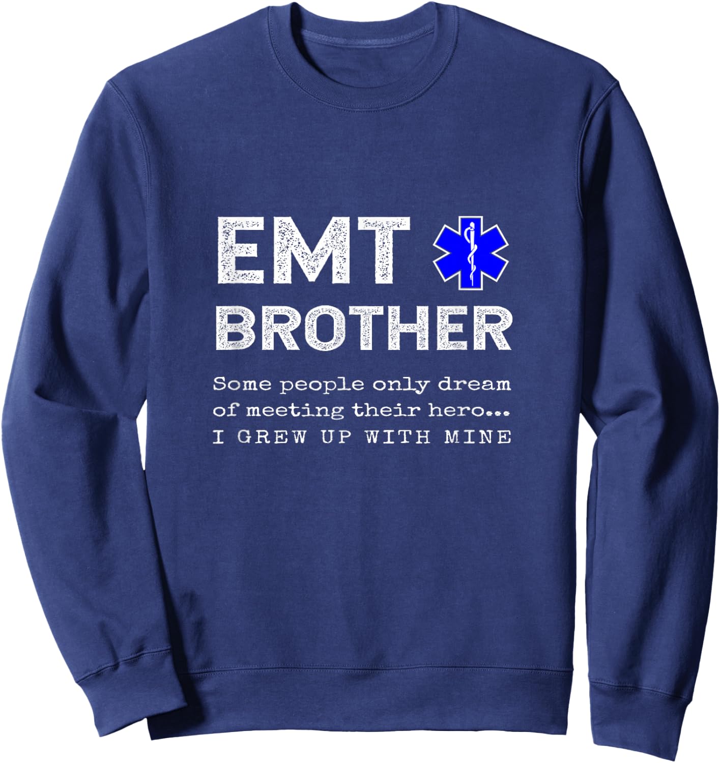 Proud EMT Brother Emergency Medical Technician Sister Quote Sweatshirt - Sweatshirt | Navy
