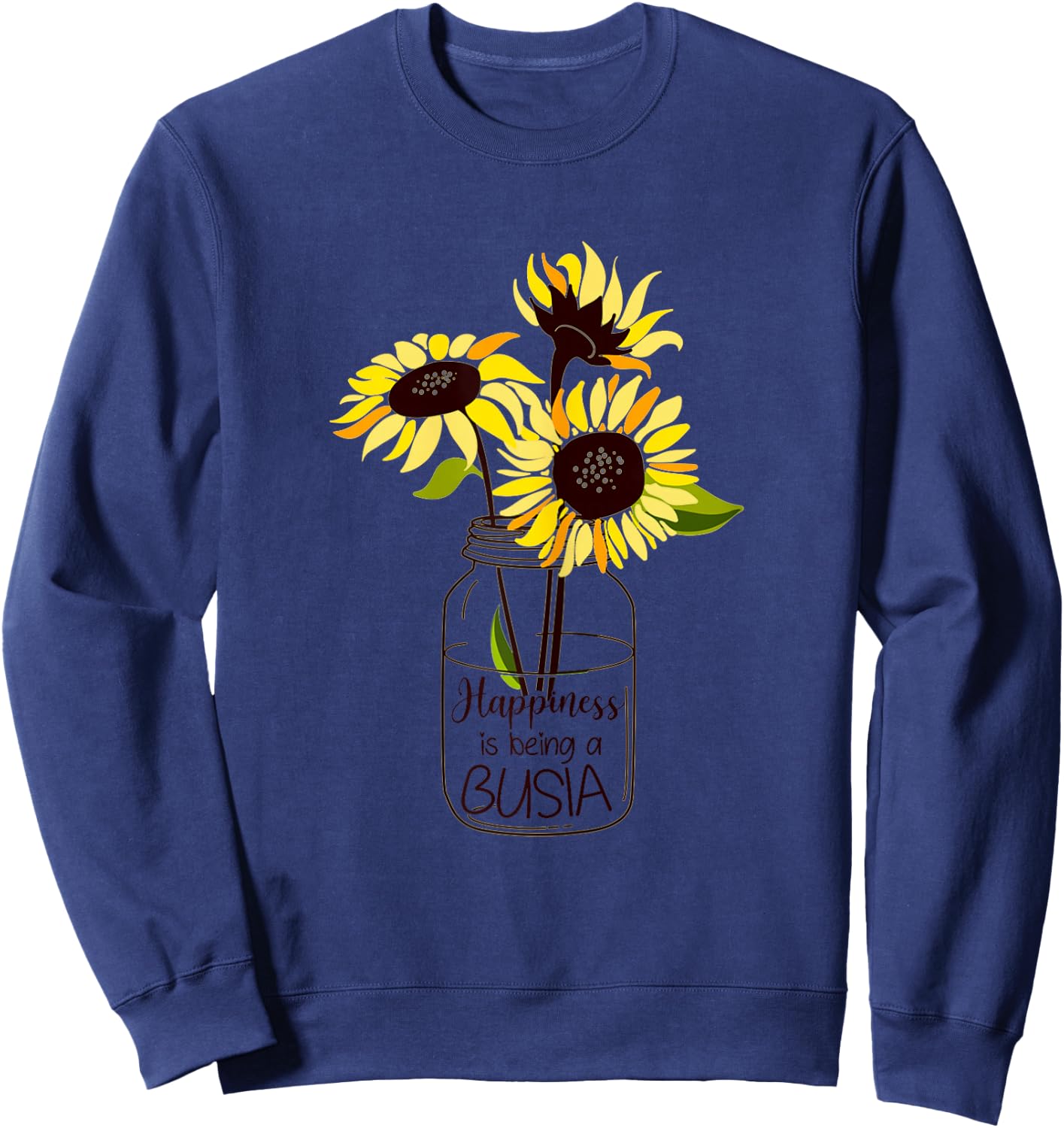 Happiness is Being Busia Life Sunflower Art Grandma Sweatshirt - Sweatshirt | Navy