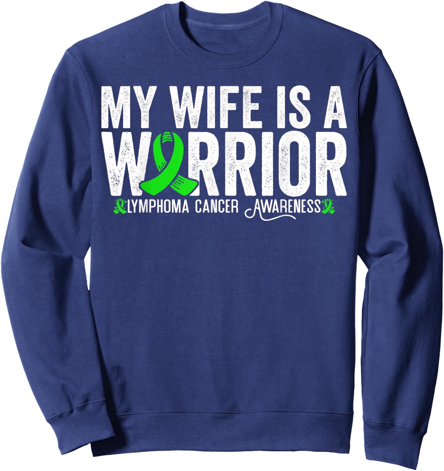 My Wife Is A Warrior Lymphoma Cancer Awareness Sweatshirt - Sweatshirt | Navy
