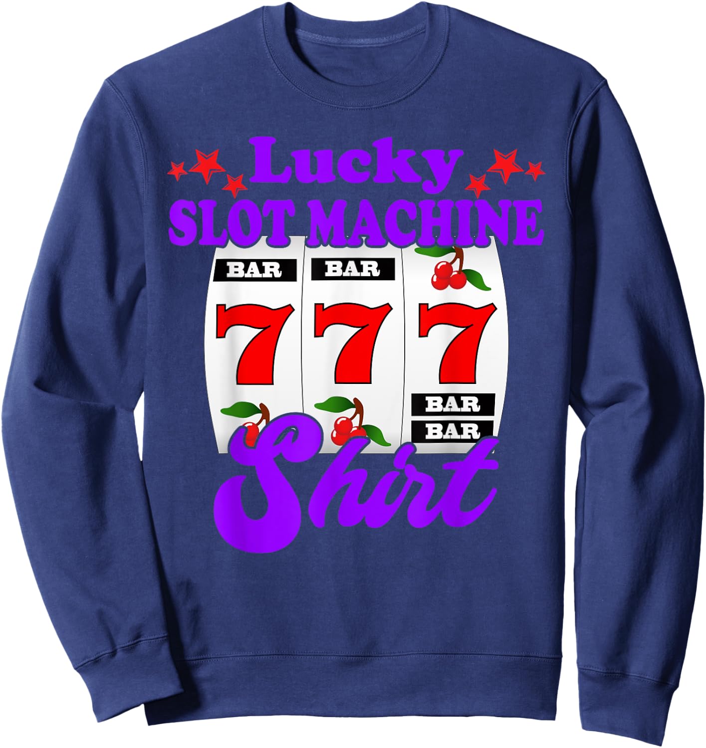 Lucky Slot Machine Funny Casino Gambling Sweatshirt - Sweatshirt | Navy