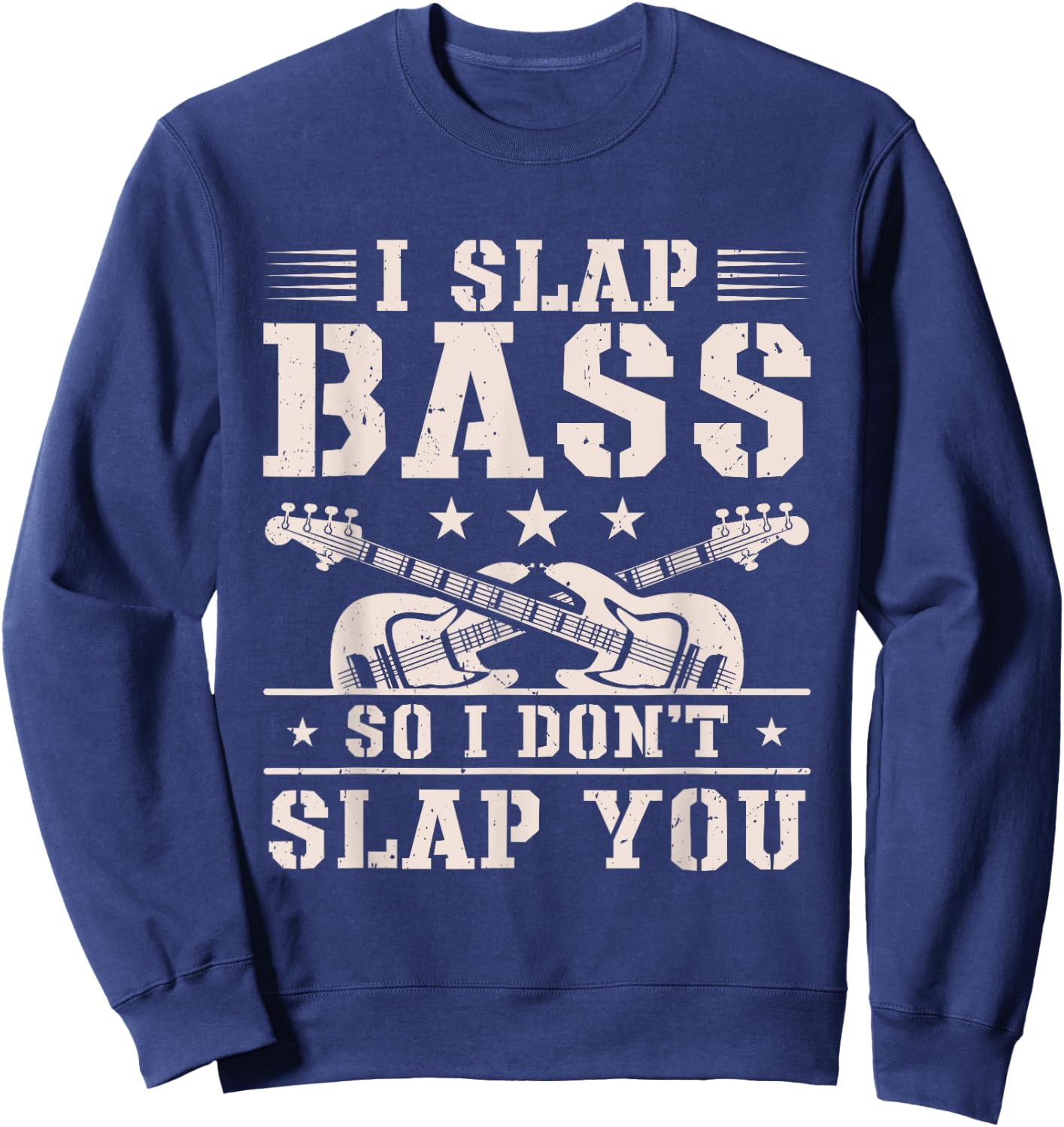 I Slap Bass So I Don't Slap You Guitar Player Bassist Sweatshirt - Sweatshirt | Navy