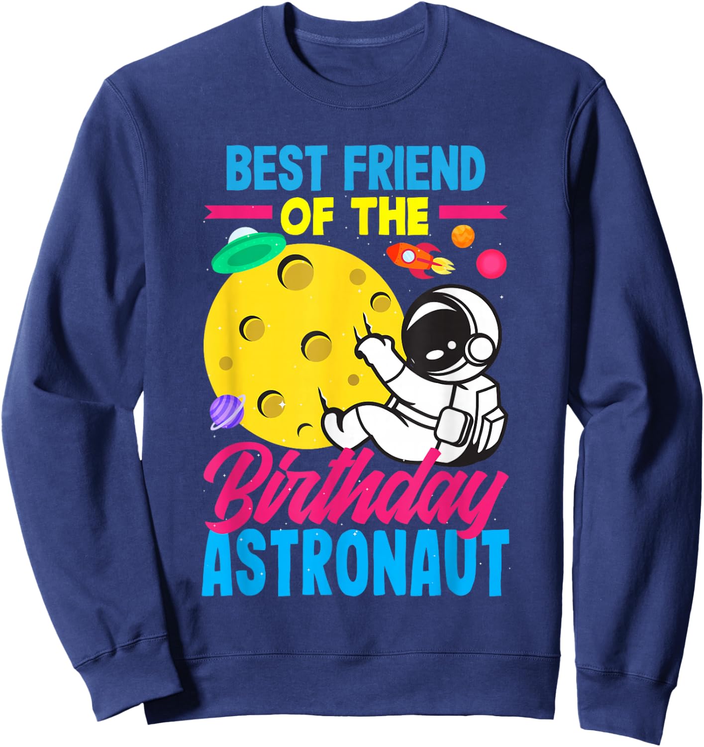 Best Friend Of The Birthday Astronaut Birthday Sweatshirt - Sweatshirt | Navy