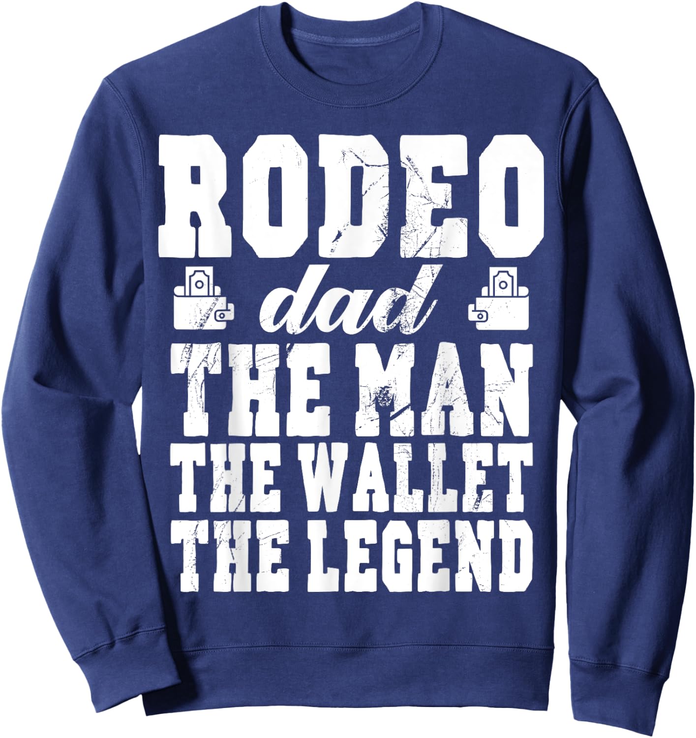 Funny Rodeo Dad Man Wallet Legend Rodeo Dad Sweatshirt - Sweatshirt | Navy
