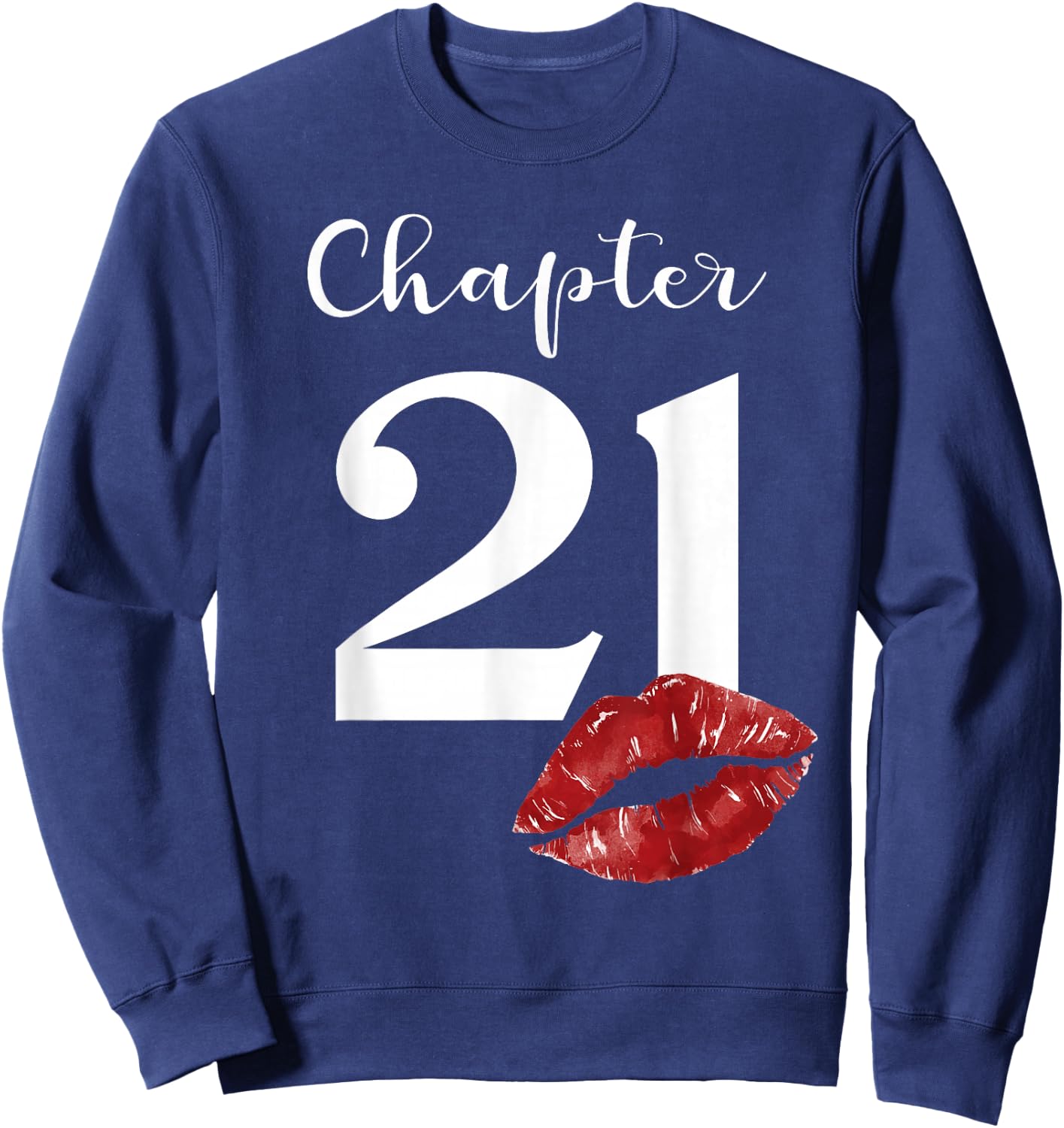 21th Birthday Chapter Red Lips Kiss 21 Years Old Party Sweatshirt - Sweatshirt | Navy