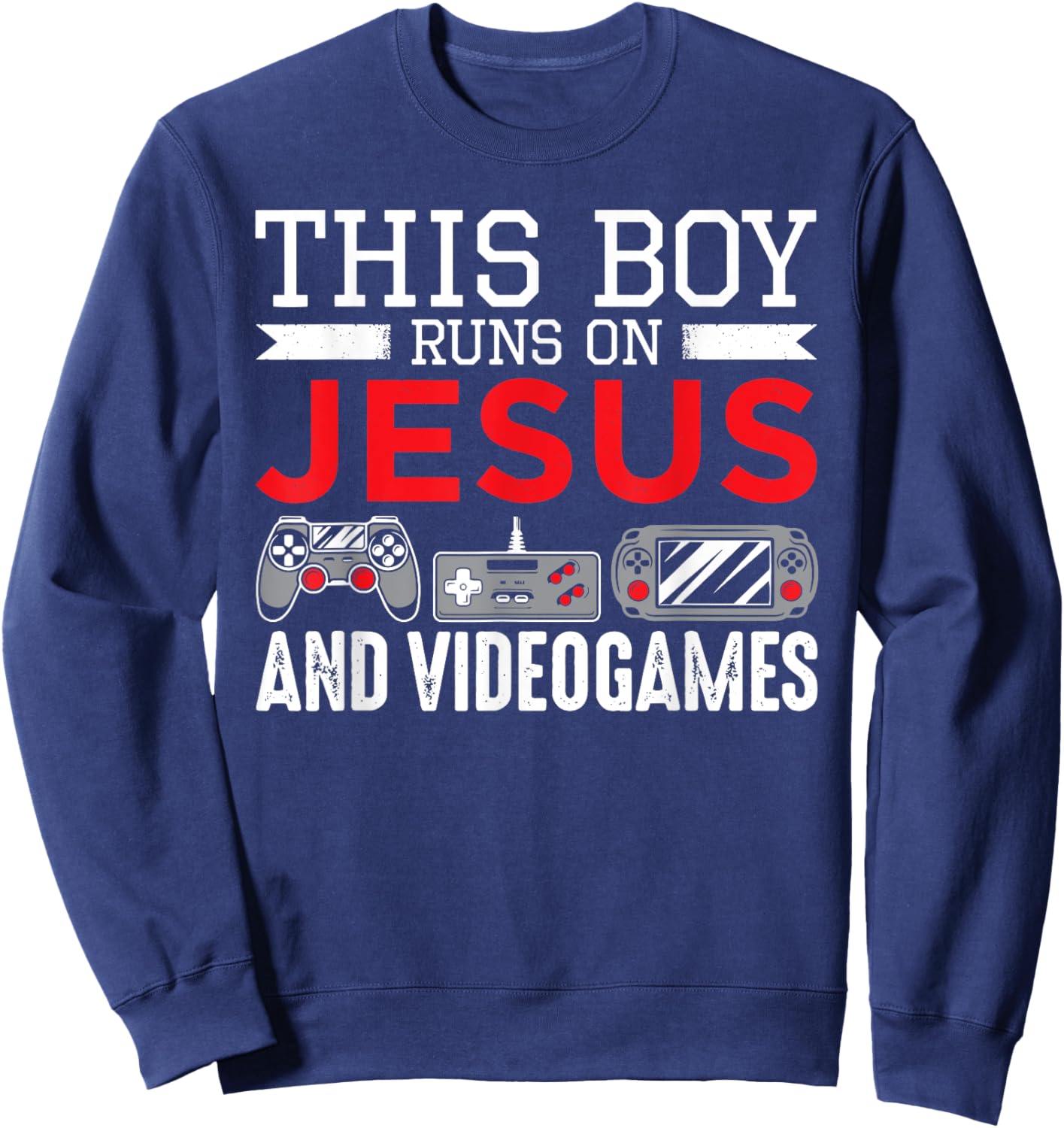 This Boy Runs On Jesus And Video Games Funny Christian Gift Sweatshirt - Sweatshirt | Navy