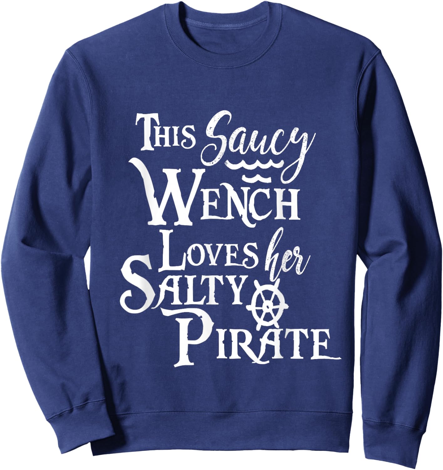 This Cheeky Wench Loves Her Salty Pirate Shirt Funny Sweatshirt - Sweatshirt | Navy