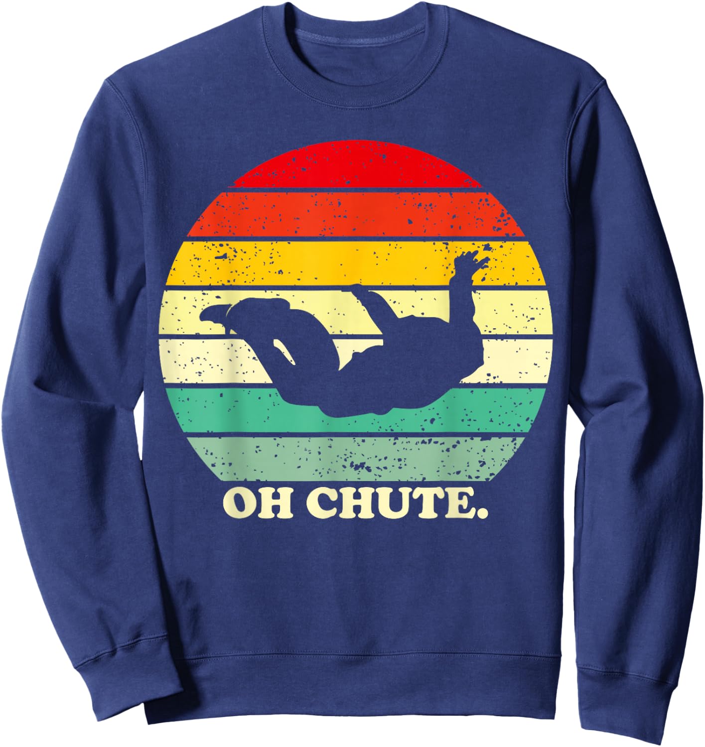 Oh Chute | Skydiving Skydive Sky Diving Skydiver Sweatshirt - Sweatshirt | Navy