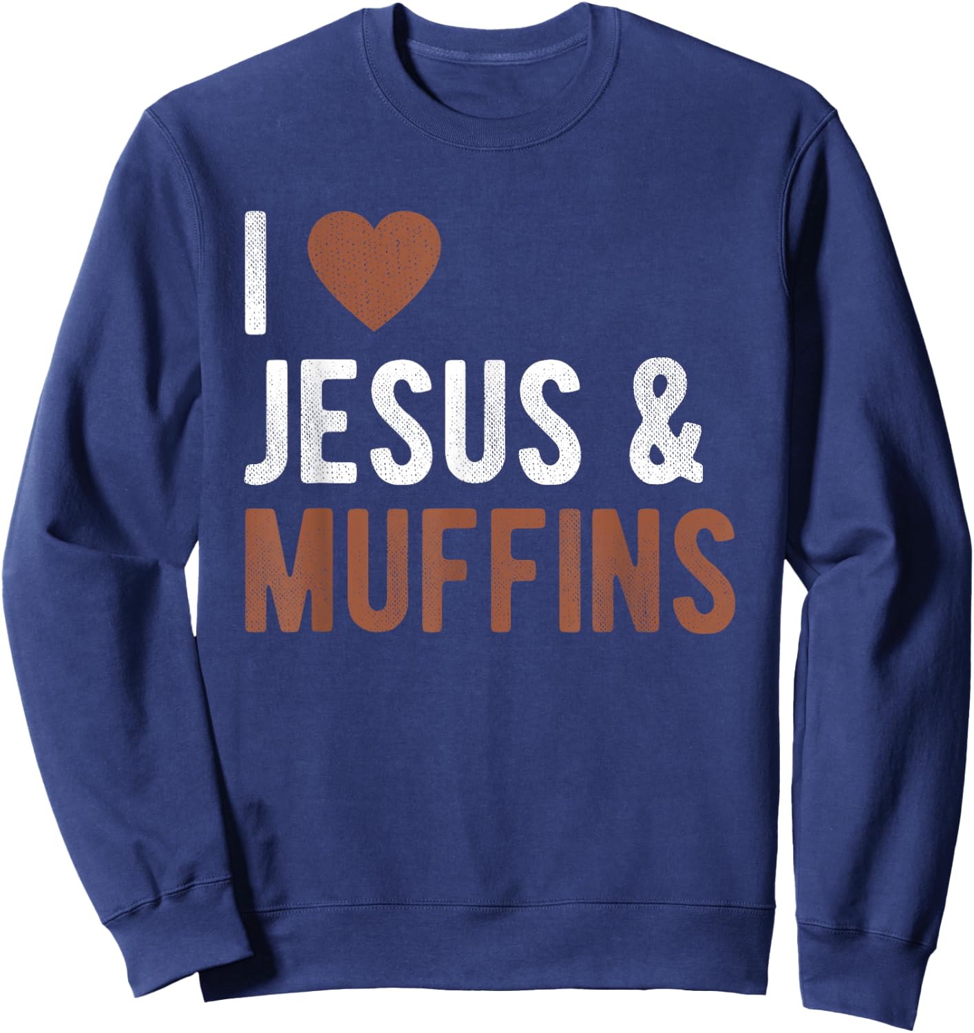 Muffin Lovers I Love Jesus And Muffins Baking Baker Funny Sweatshirt - Sweatshirt | Navy