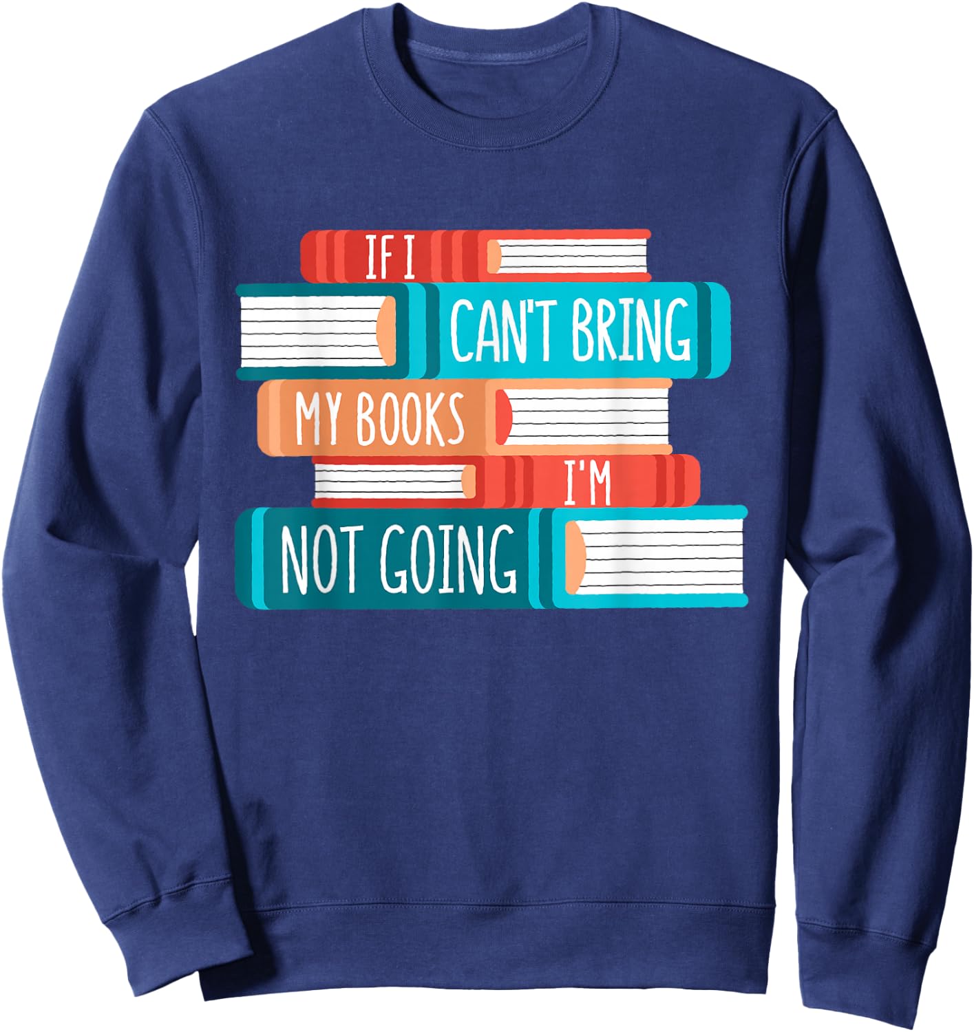 If I Can´t Bring My Books I´m Not Going, Books Sweatshirt - Sweatshirt | Navy