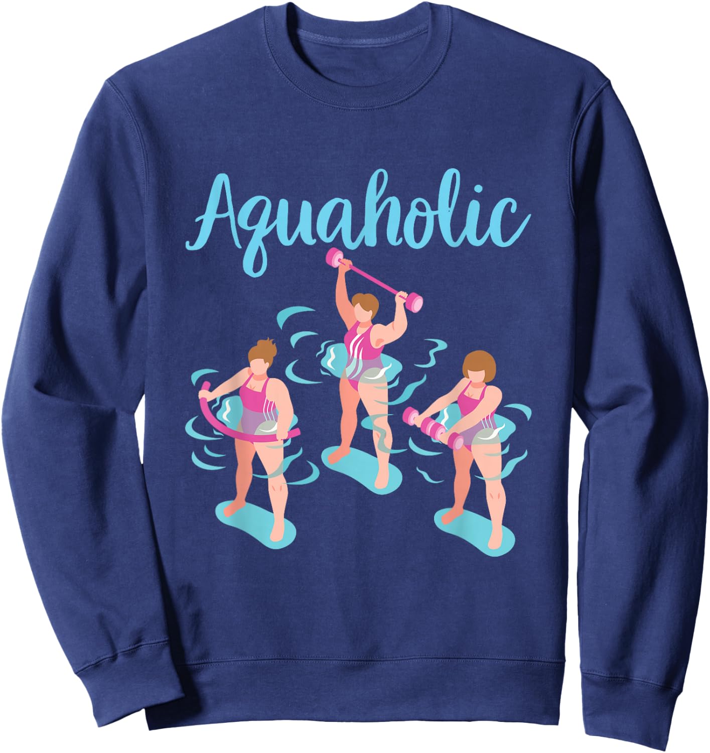 Aquaholic Water Aerobics Instructor Women Ladies Sweatshirt - Sweatshirt | Navy