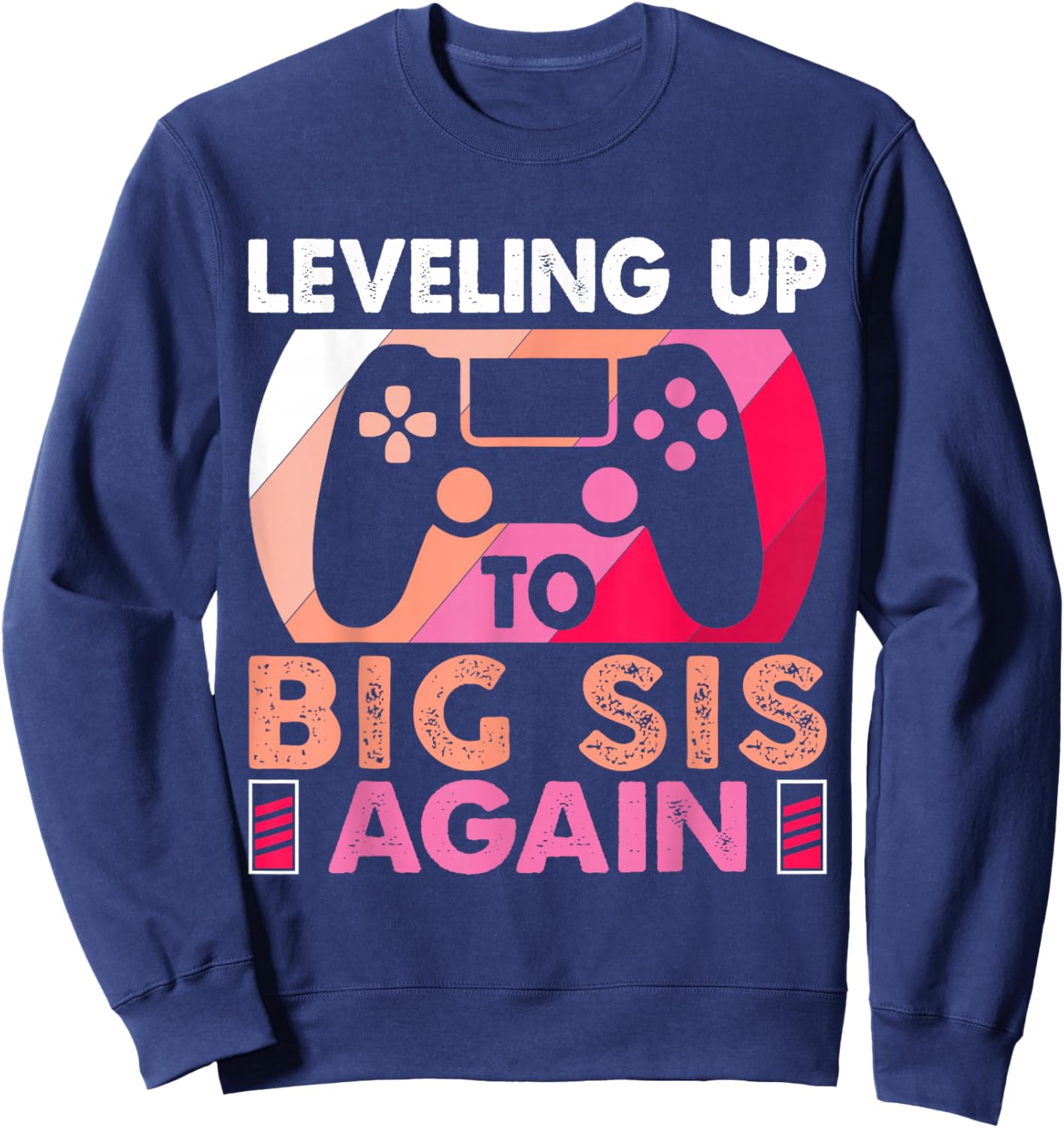 Leveling Up To Big Sis Again Promoted to Big Sister Again Sweatshirt - Sweatshirt | Navy