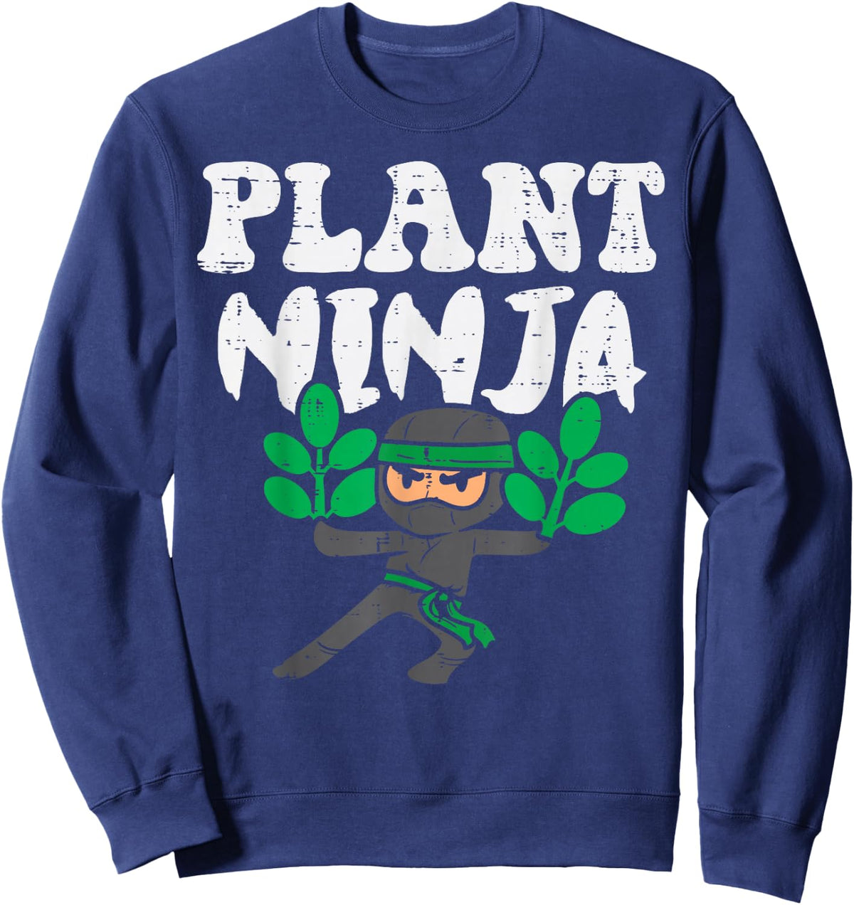 Plant Ninja Funny Gardening Garden Gardener Men Women Kids Sweatshirt - Sweatshirt | Navy