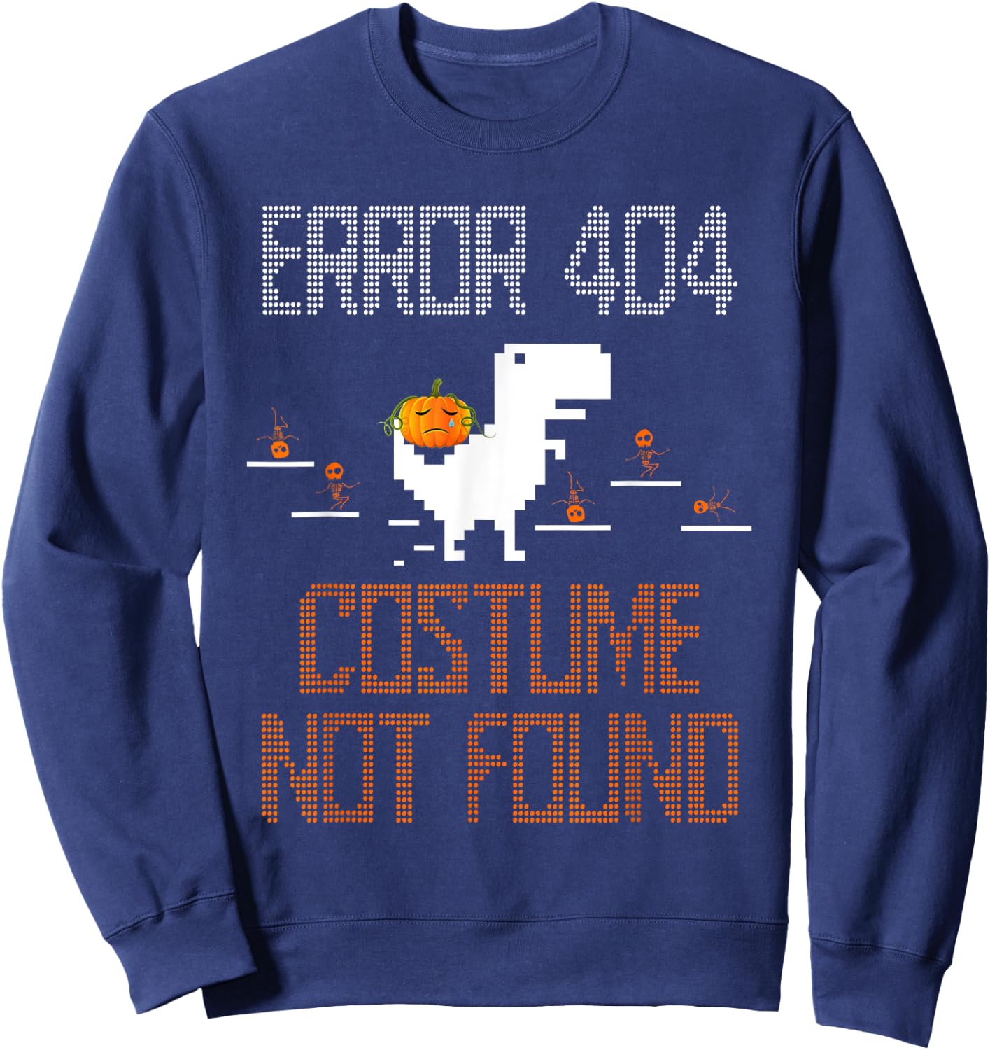 Error Costume Not Found Halloween Computer Programmer Coder Sweatshirt - Sweatshirt | Navy