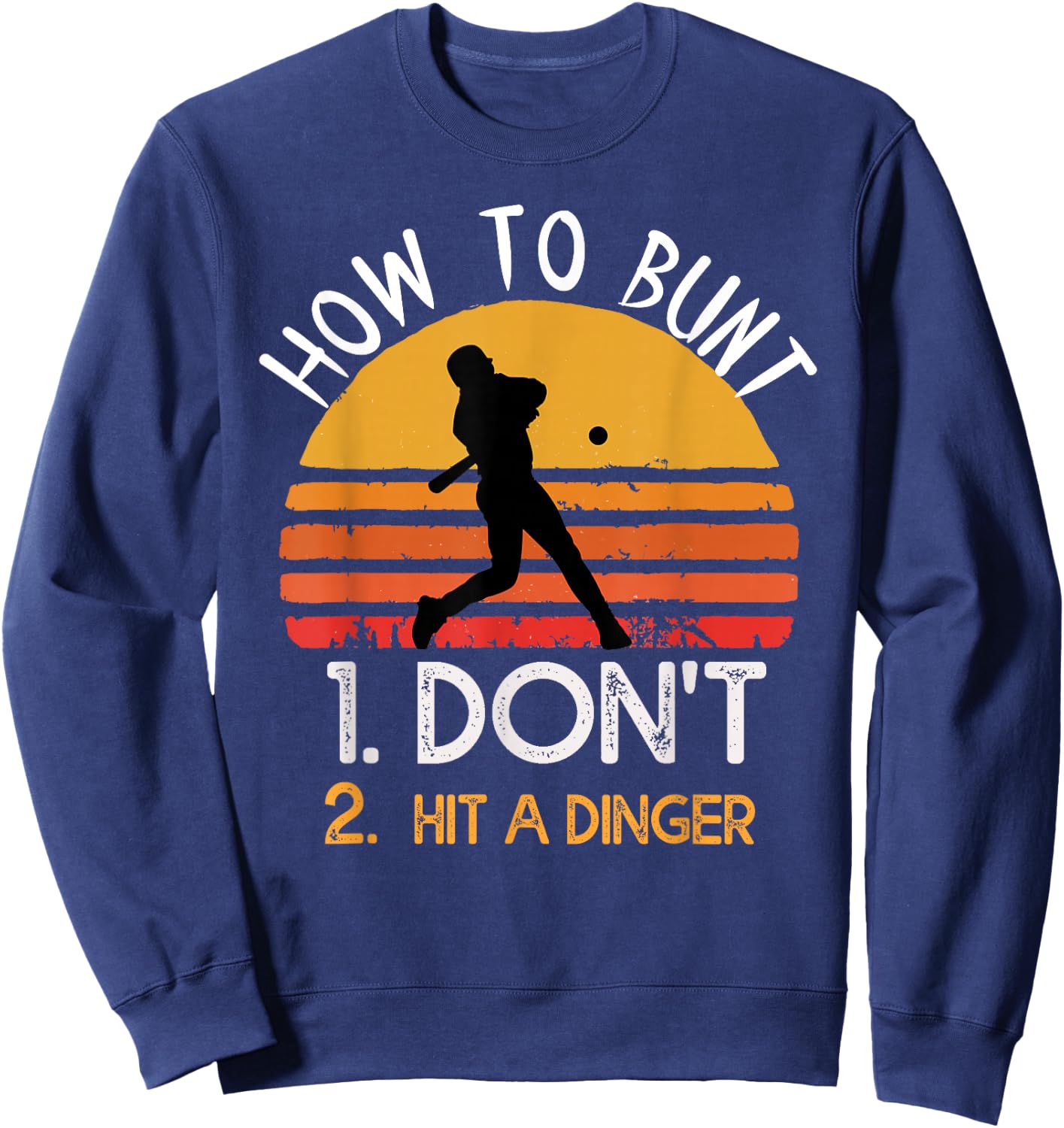How to bunt don't hit a dinger for a Baseball lovers Sweatshirt - Sweatshirt | Navy