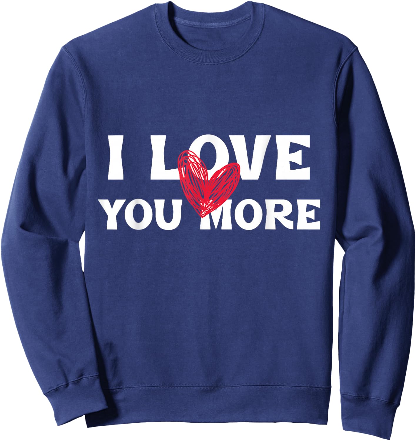 I Love You More Mother’s Day Cute Love Heart Sweatshirt - Sweatshirt | Navy