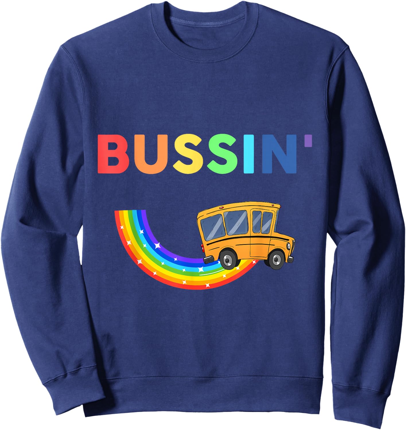 bussin' School Bus Rainbow Funny Bussin apparel Sweatshirt - Sweatshirt | Navy