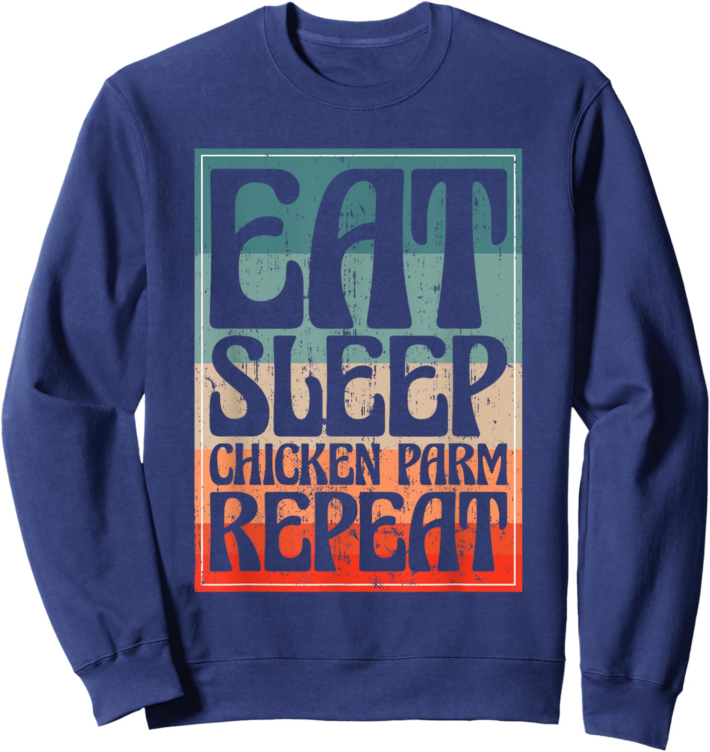 Eat Sleep Chicken Parm Repeat Italian Chicken Parm Sweatshirt - Sweatshirt | Navy