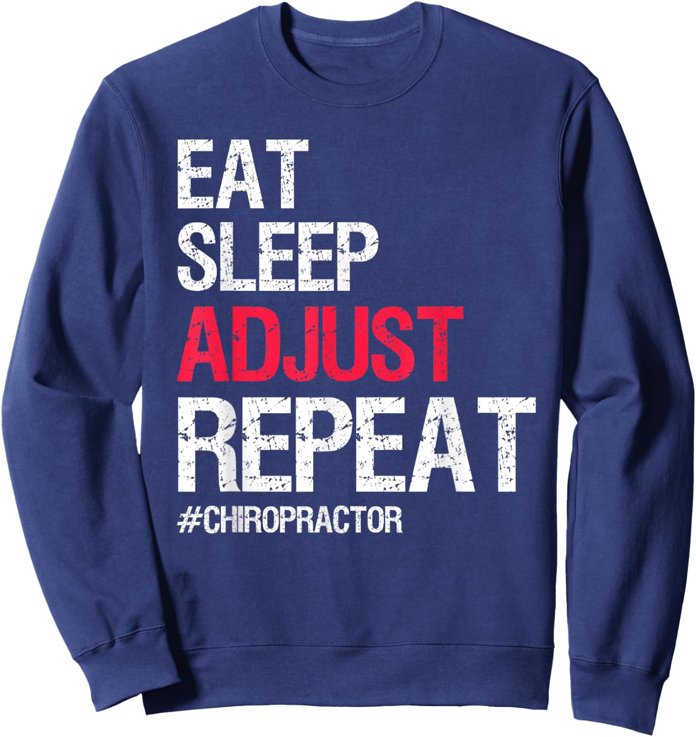 Chiropractor Spine Adjustment Adjust Chiropractic Doctor Sweatshirt - Sweatshirt | Navy