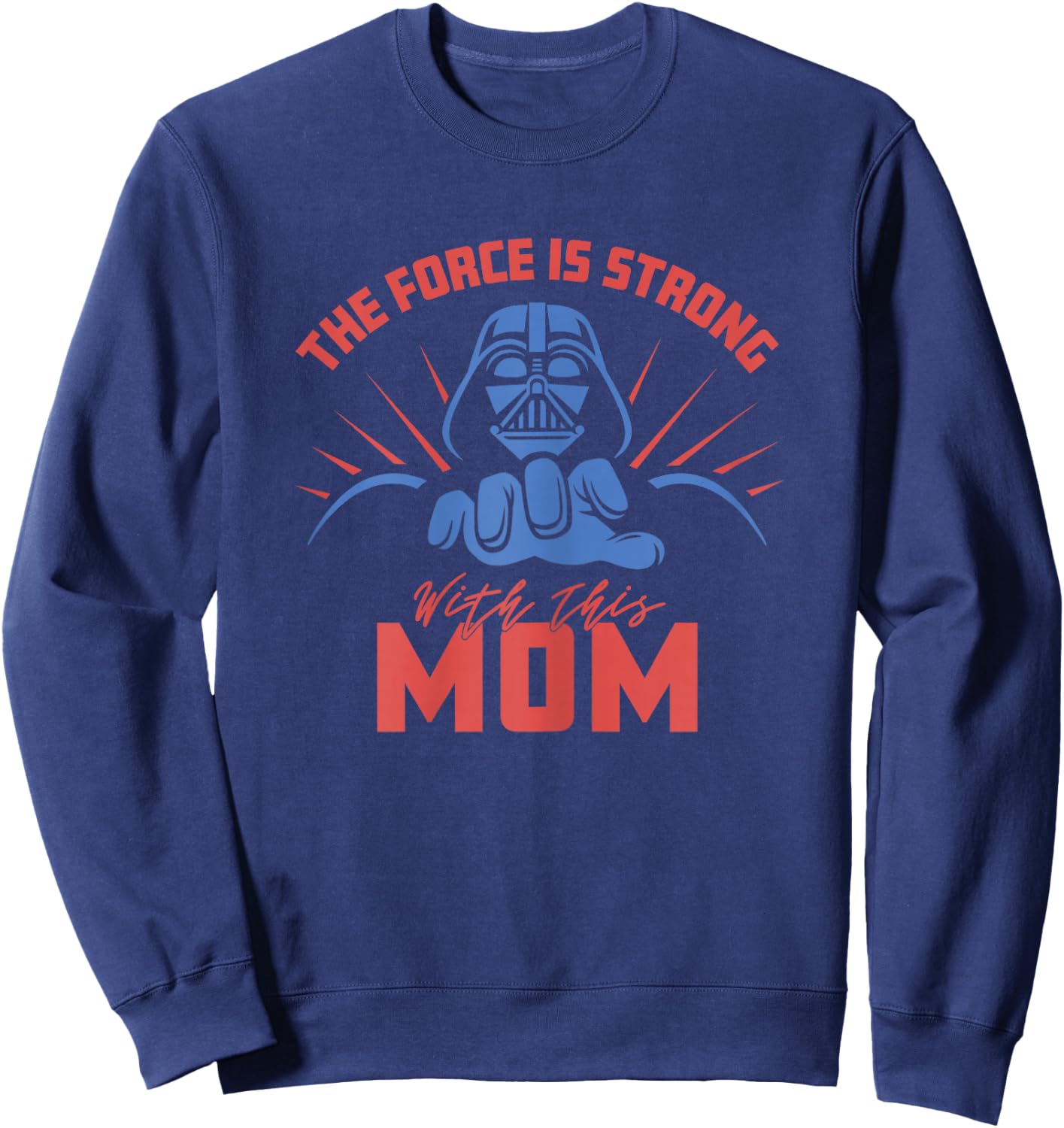 Star Wars Mother's Day Vader Force Is Strong With This Mom Sweatshirt - Sweatshirt | Navy