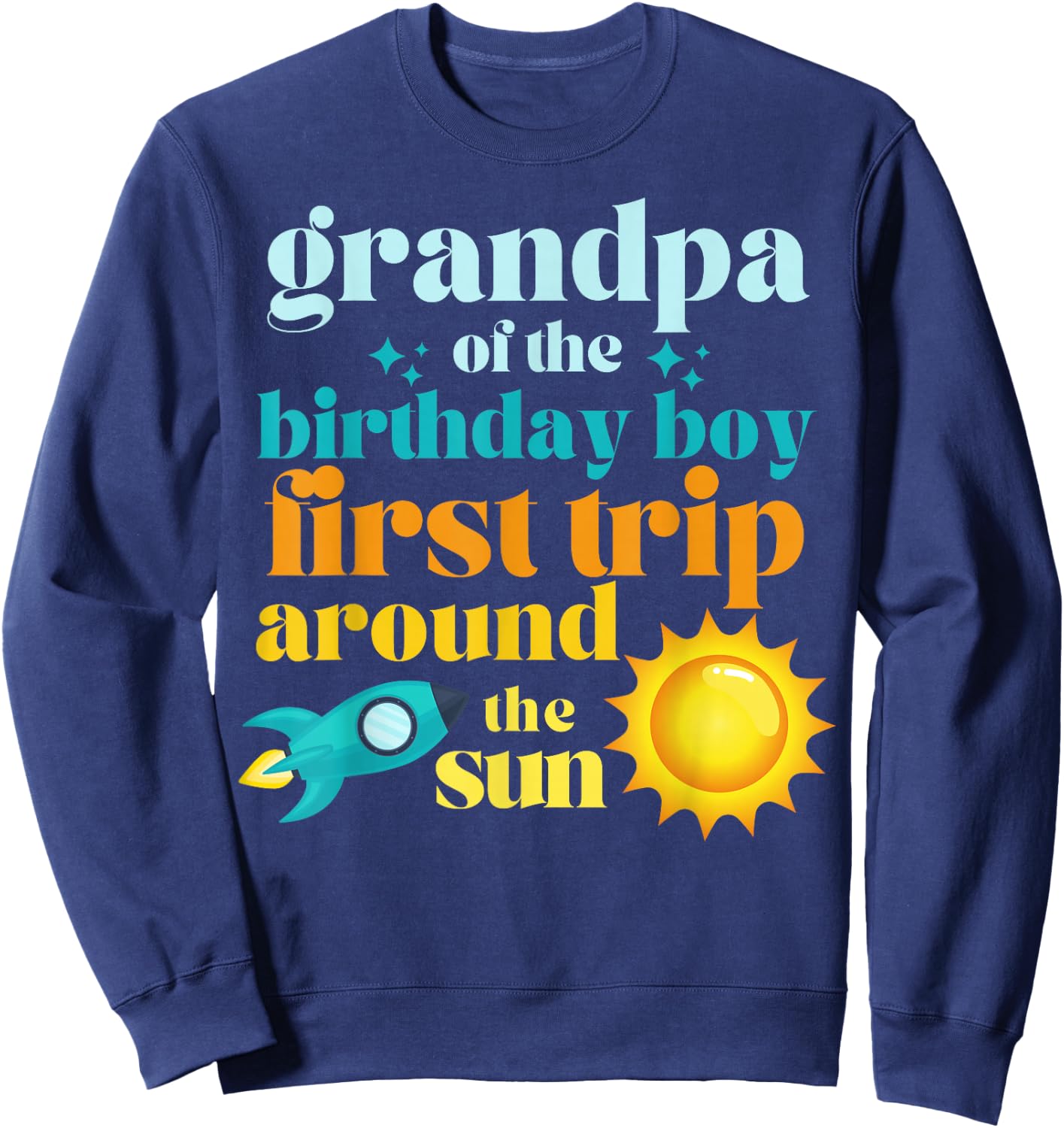Grandpa First Trip Around The Sun Outer Space 1st Birthday Sweatshirt - Sweatshirt | Navy