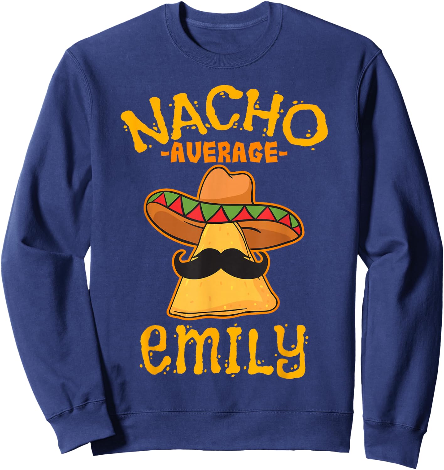 Nacho Average Emily Personalized Name Funny Taco Sweatshirt - Sweatshirt | Navy