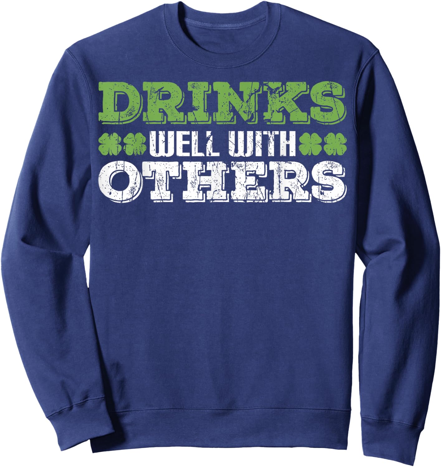 Funny St Patricks Drinks Well With Others St Patricks Day Sweatshirt - Sweatshirt | Navy