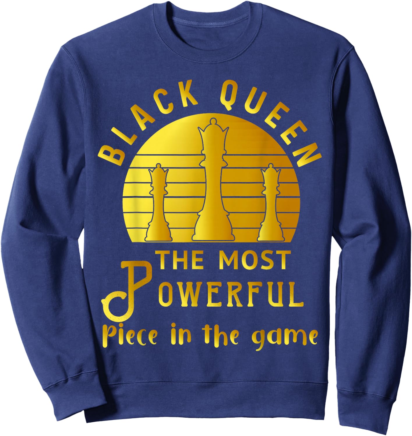 Black Queen The Most Powerful Piece in Game Women Melanin Sweatshirt - Sweatshirt | Navy