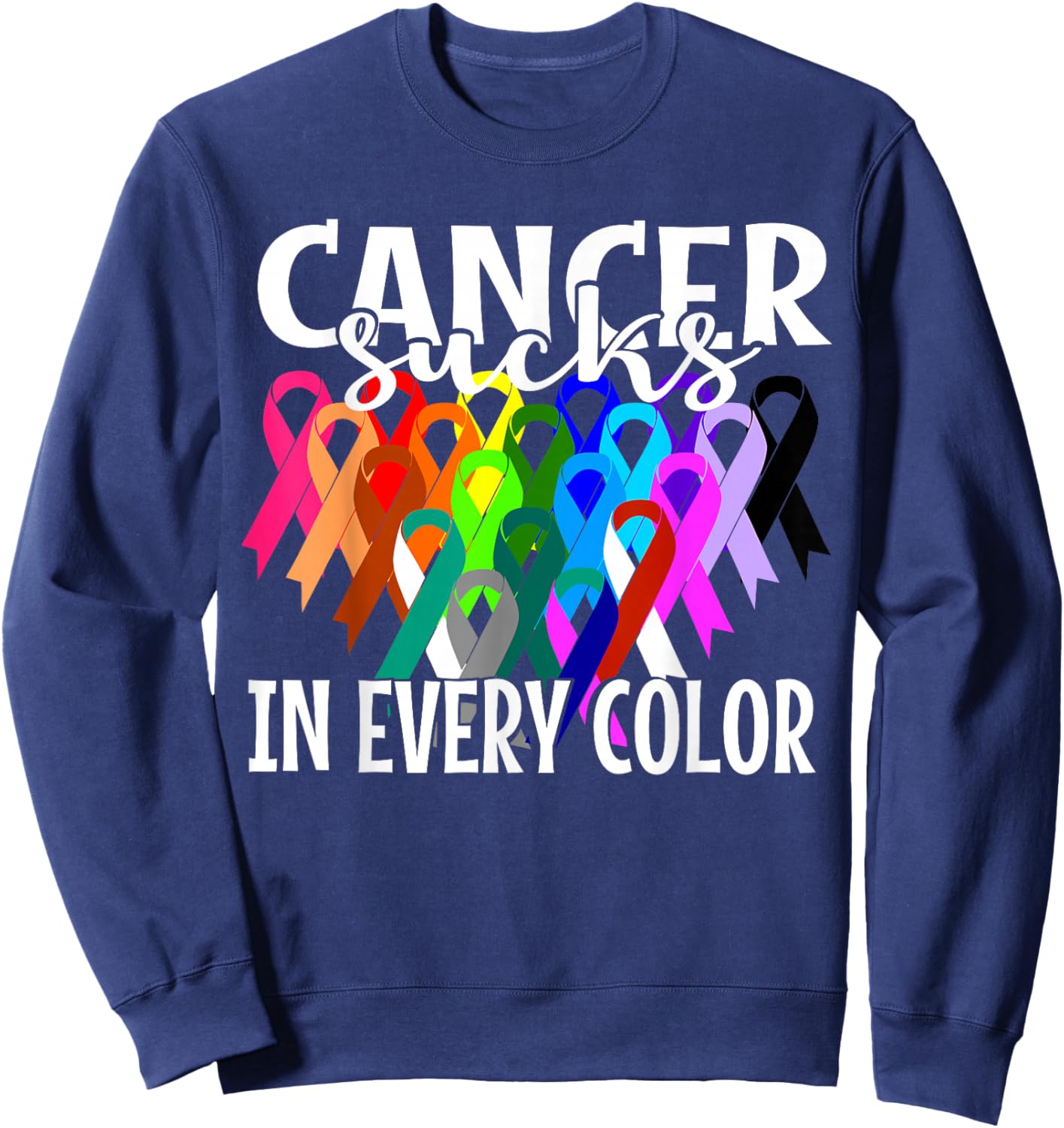Cancer Sucks In Every Color Fighter | Fight The Cancer Sweatshirt - Sweatshirt | Navy