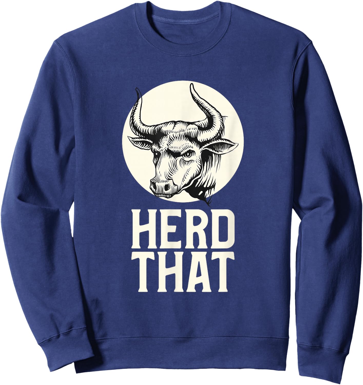 Herd That Cow Shirt Farming Funny Farmer Sweatshirt - Sweatshirt | Navy