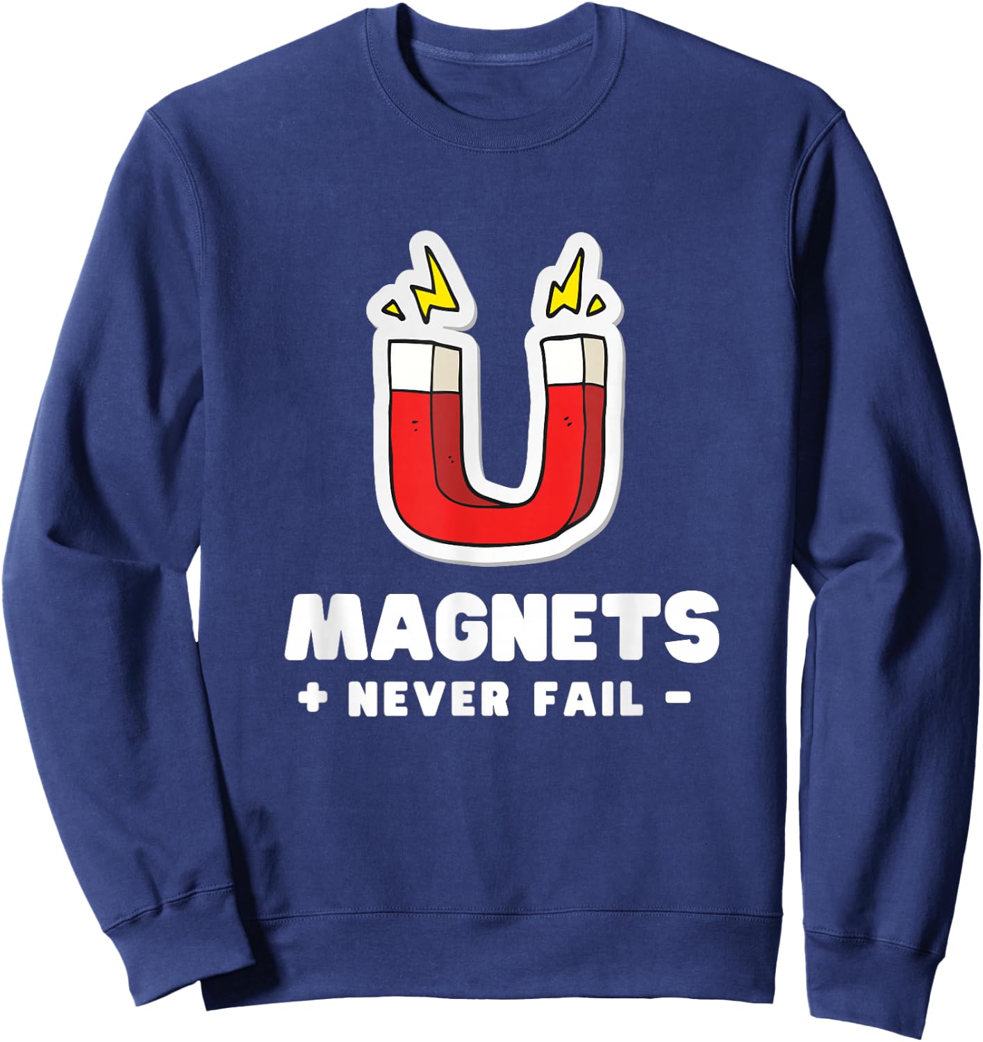 Magnets Never Fail - Science Nerds Sweatshirt - Sweatshirt | Navy