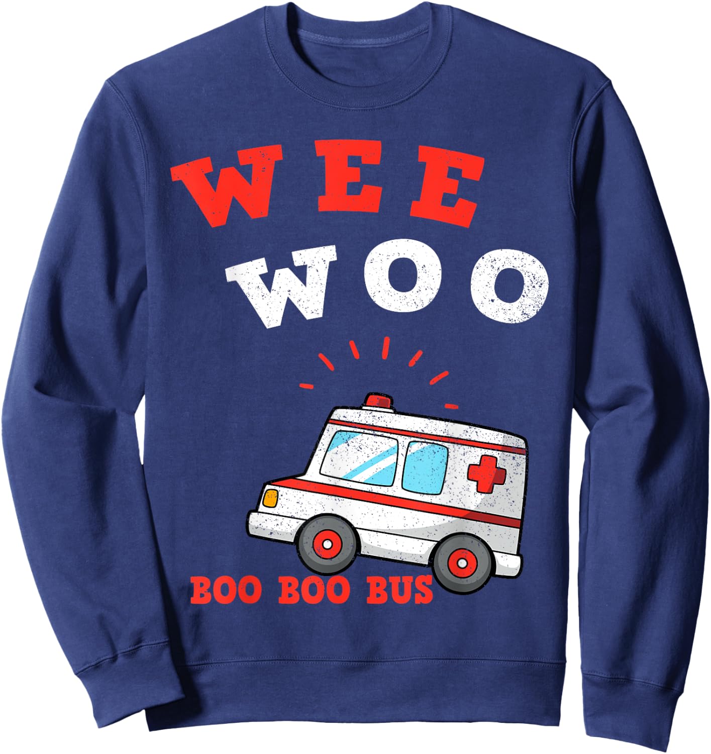 Wee Woo Boo Boo Bus Ambulance Funny EMS EMT Paramedic Gift Sweatshirt - Sweatshirt | Navy