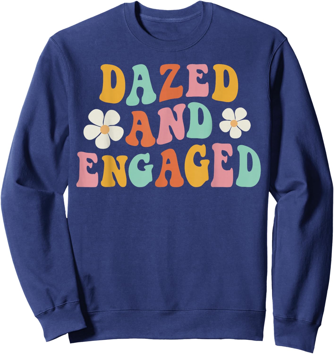 Dazed And Engaged Flowers Groovy Bachelorette Party Sweatshirt - Sweatshirt | Navy