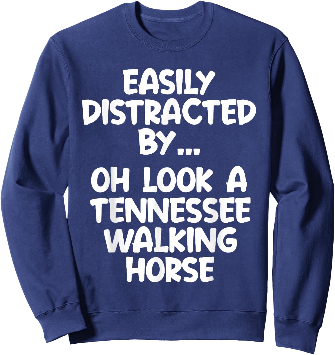 Funny Tennessee Walking Horse Equine Joke Sweatshirt - Sweatshirt | Navy