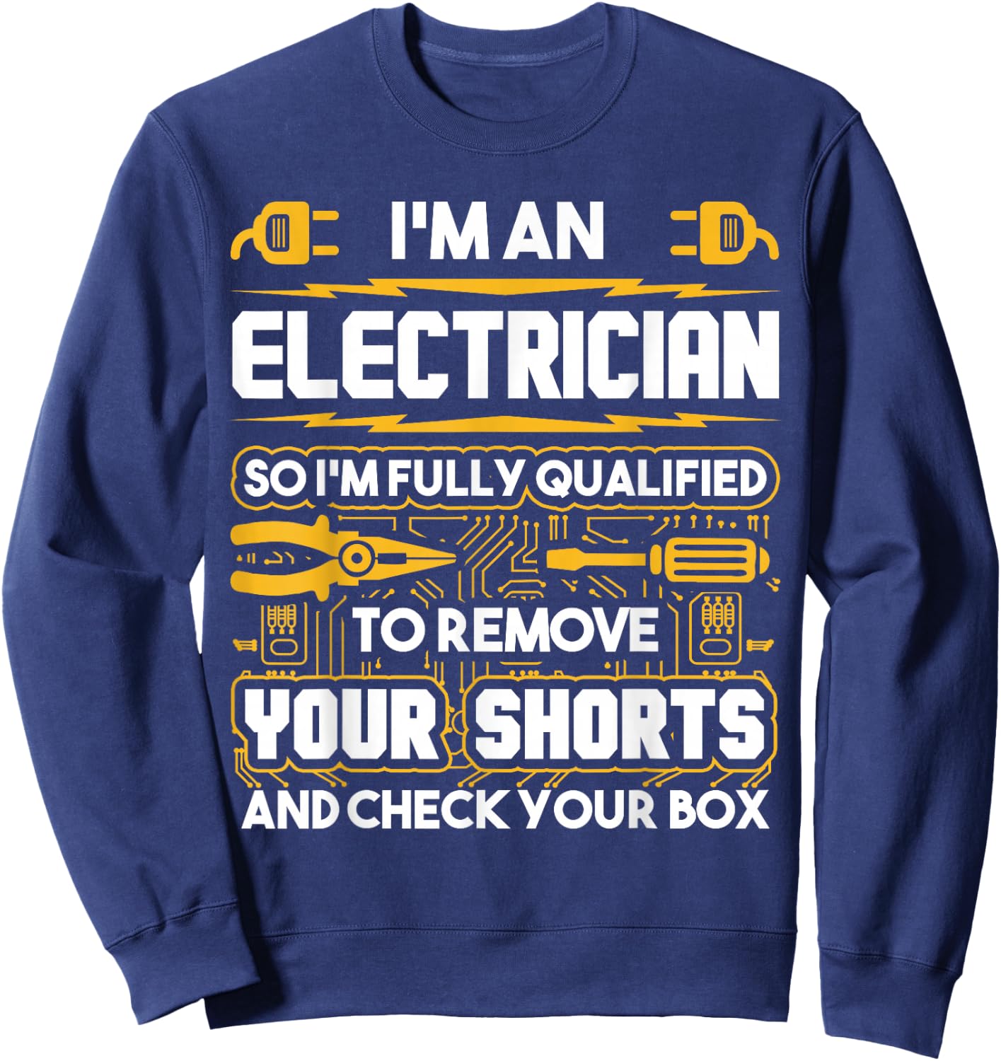 Funny Electrician Gifts - I'm An Electrician Sweatshirt - Sweatshirt | Navy