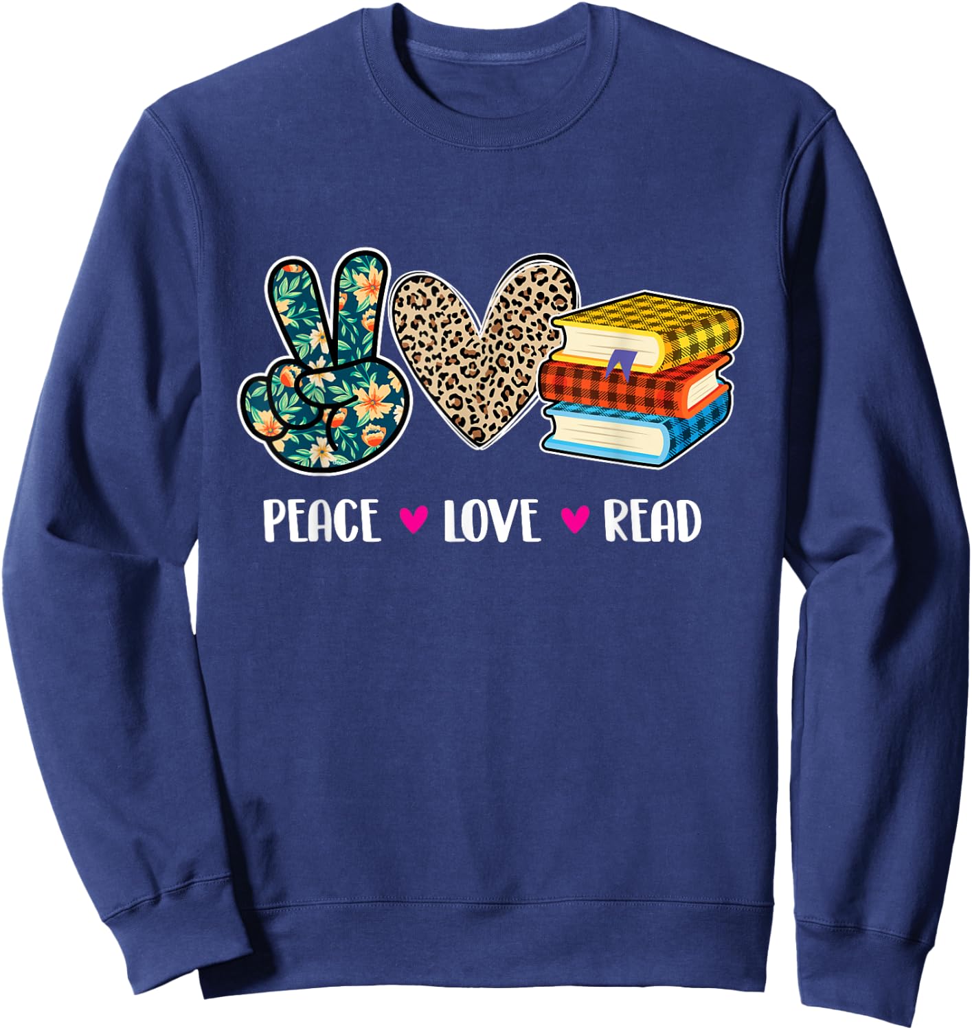 Peace Love Read - Book Lover Reading Bookworm Reader Sweatshirt - Sweatshirt | Navy