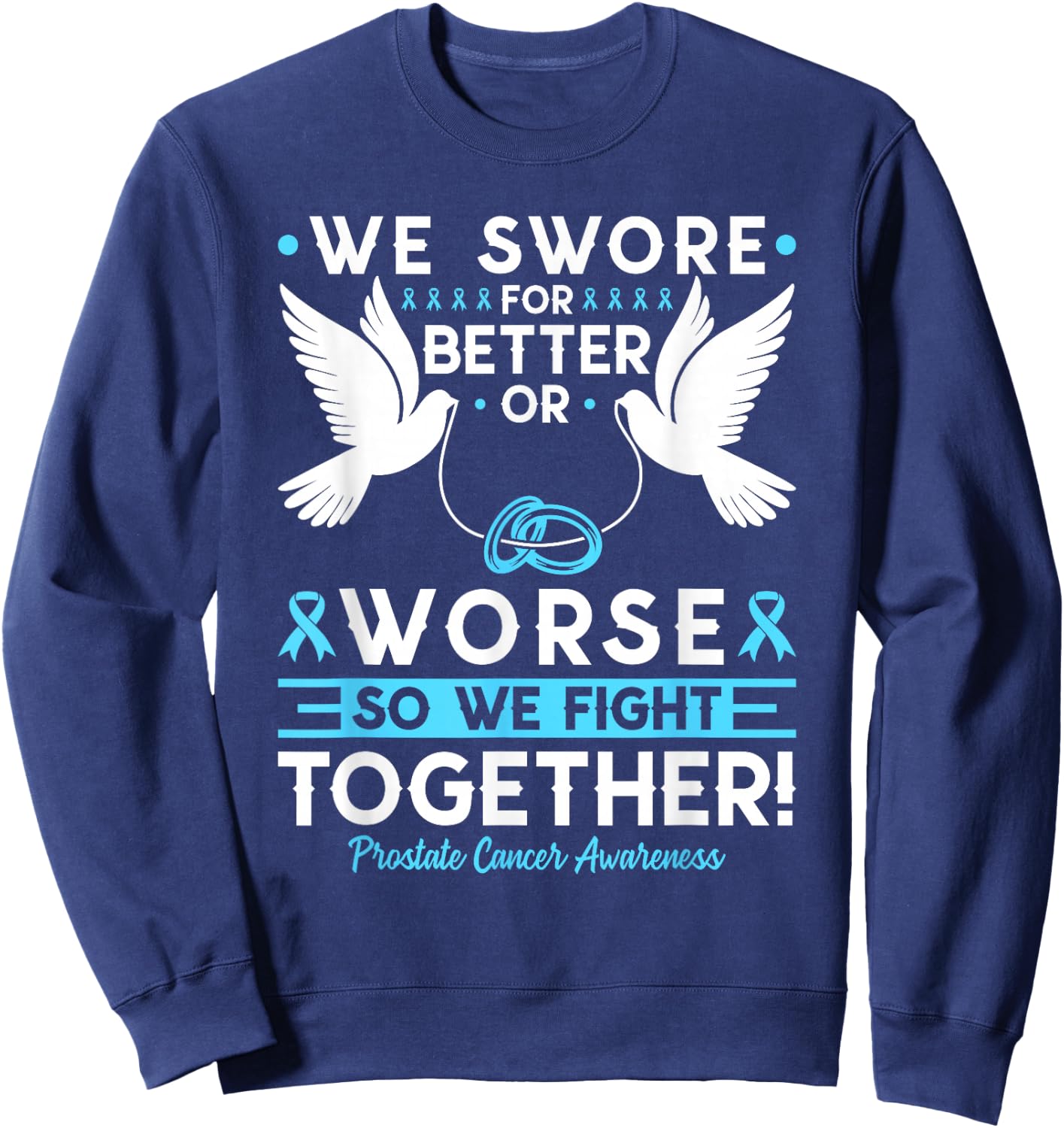 Prostate Cancer Awareness Spouse Husband Wife Support Sweatshirt - Sweatshirt | Navy