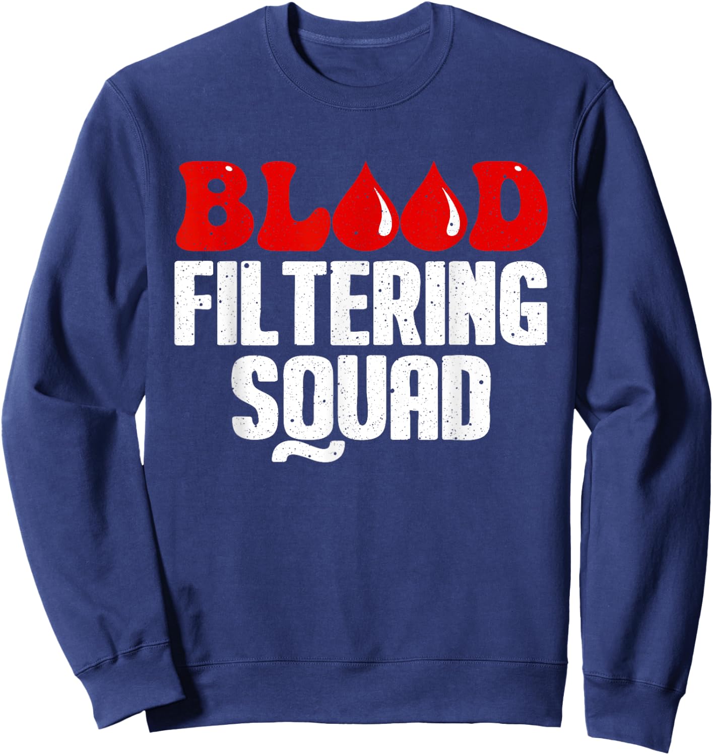 Funny Dialysis Nurse Art Men Women Dialysis Technician Squad Sweatshirt - Sweatshirt | Navy