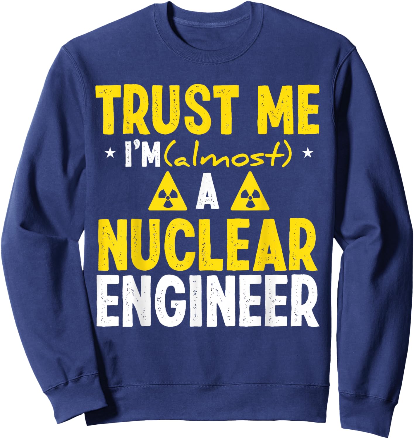 Nuclear Engineer Funny Nuclear Engineering Essentials Sweatshirt - Sweatshirt | Navy