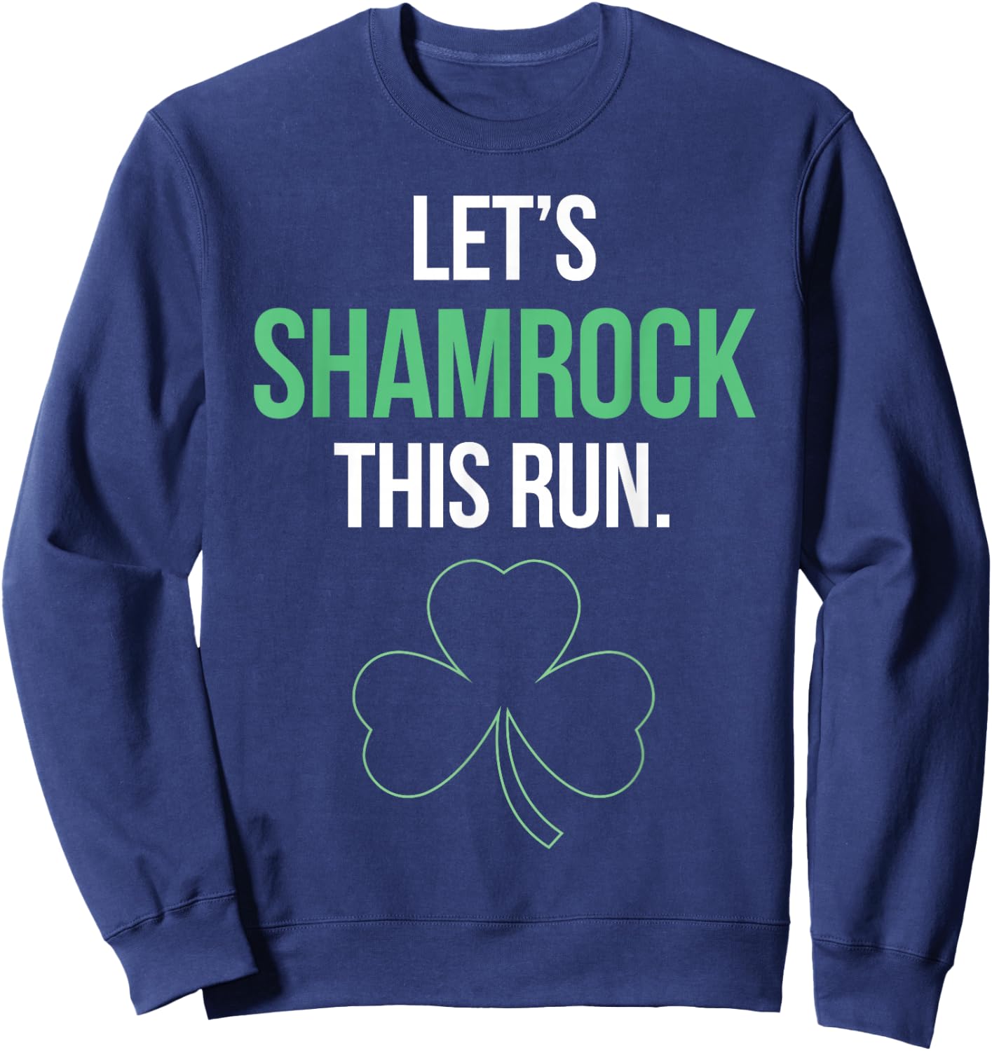 St. Patrick's Day Running Let's Shamrock This Run Sweatshirt - Sweatshirt | Navy