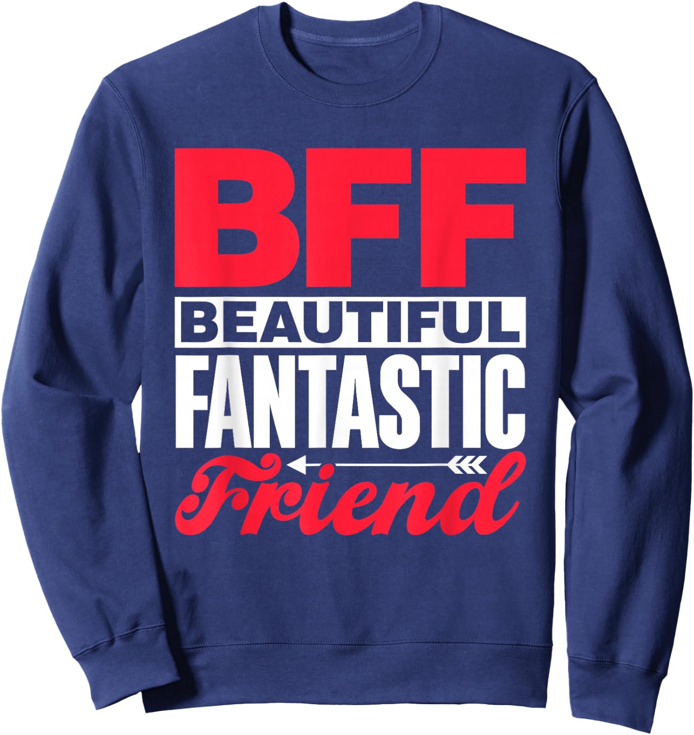 Bff Beautiful Fantastic Friend Bestie Best Friend Besties Sweatshirt - Sweatshirt | Navy