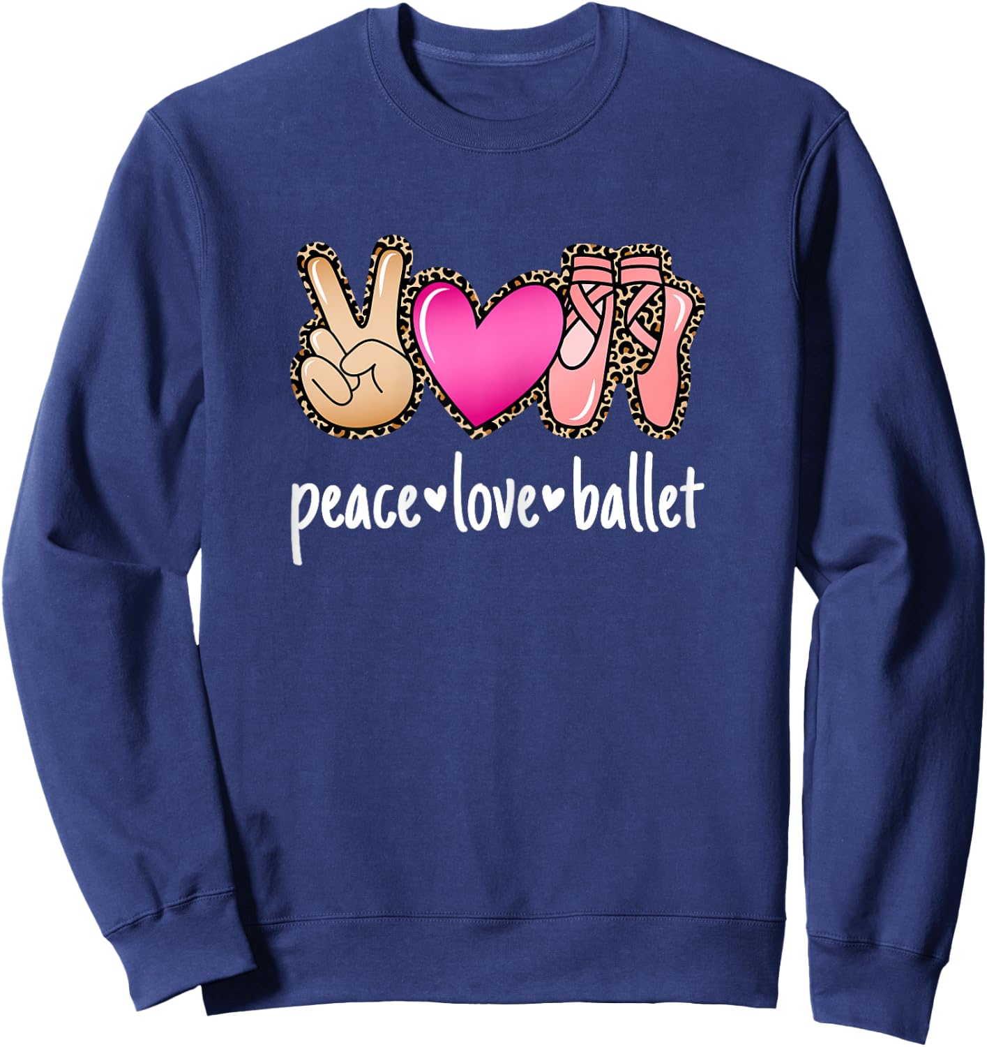 Peace Love Ballet Ballerina Women Girls Sweatshirt - Sweatshirt | Navy