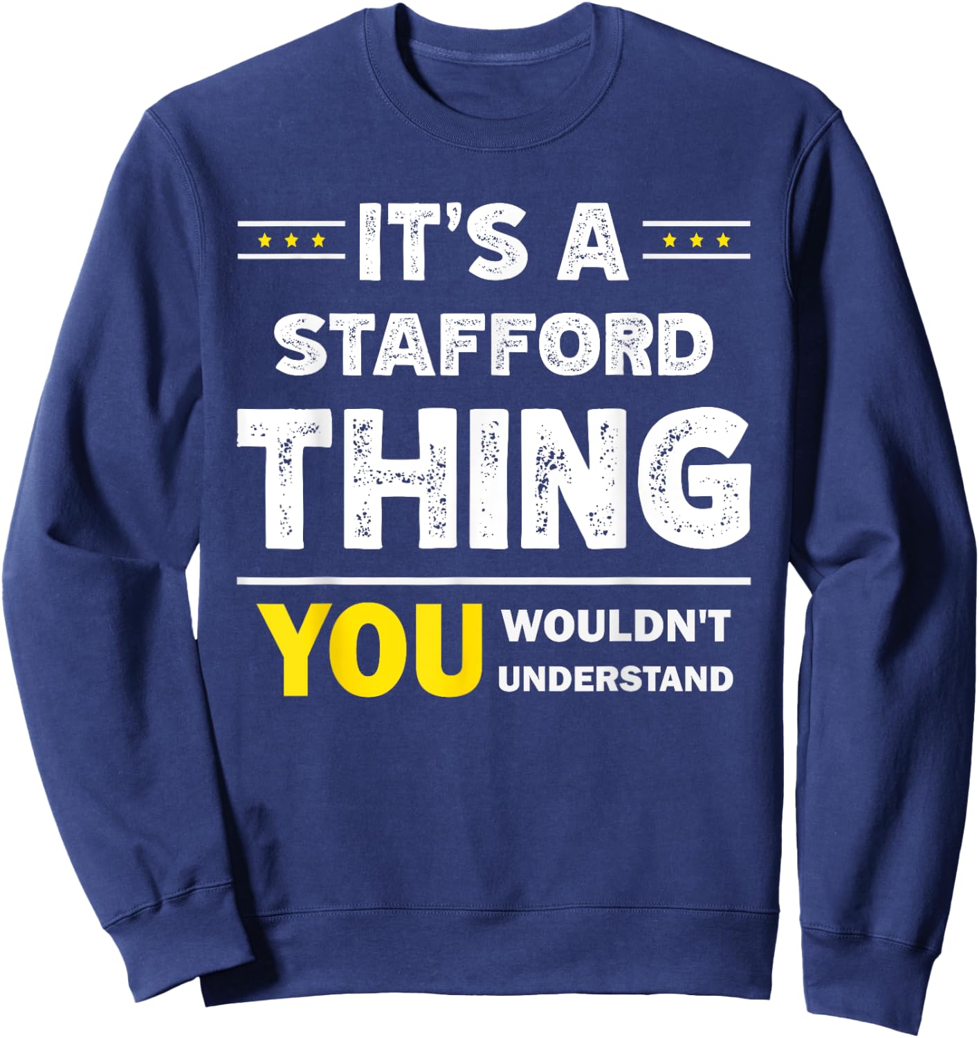 It's A Stafford Thing You Wouldn't Understand Family Name Sweatshirt - Sweatshirt | Navy