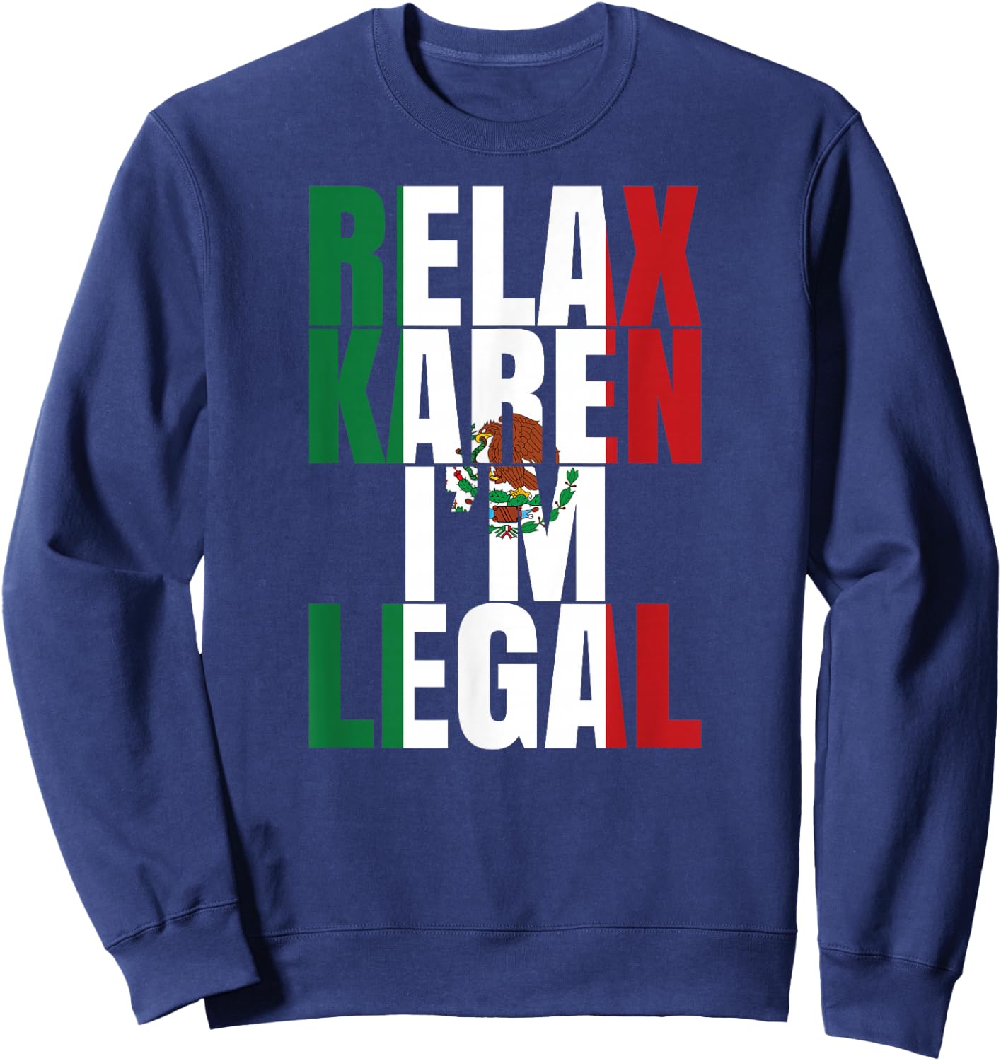 Relax Karen Im Legal Funny Mexican Woman Latino Hispanic Sweatshirt - Sweatshirt | Navy
