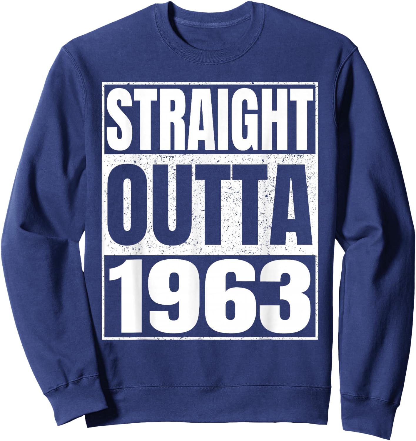 Straight Outta 1963 63rd Birthday Gifts 63 Years Old Vintage Sweatshirt - Sweatshirt | Navy