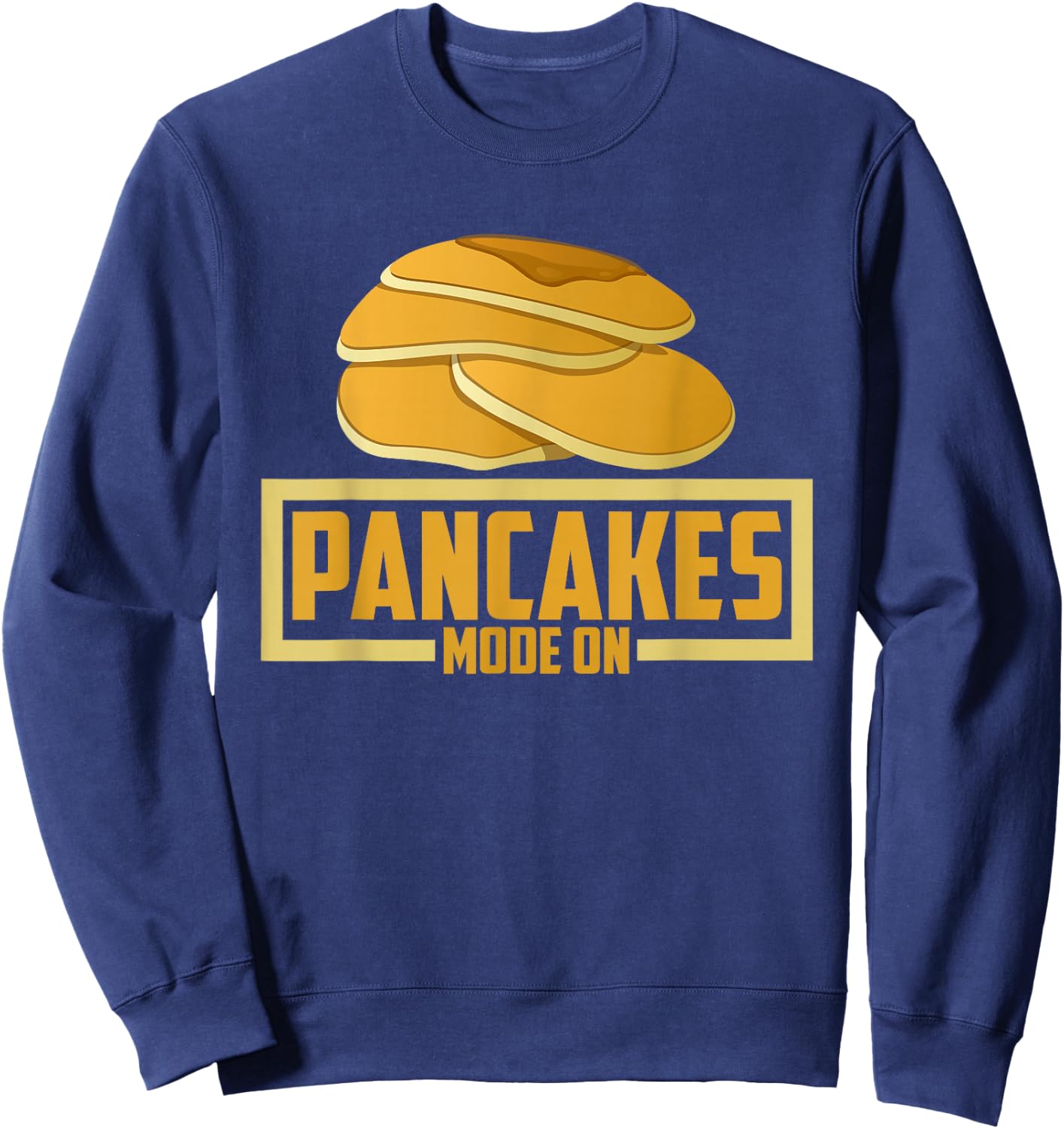 Funny Pancakes Lover - Pancakes Mode On Sweatshirt - Sweatshirt | Navy