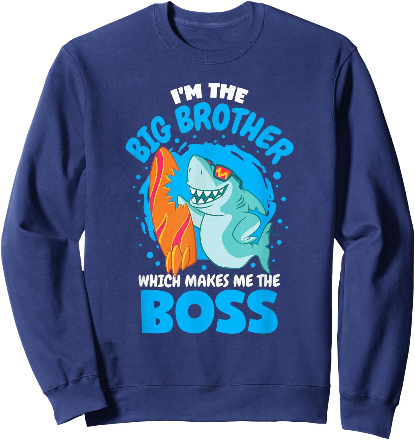 I'm The Big Brother Which Makes Me The Boss Sibling Shark Sweatshirt - Sweatshirt | Navy