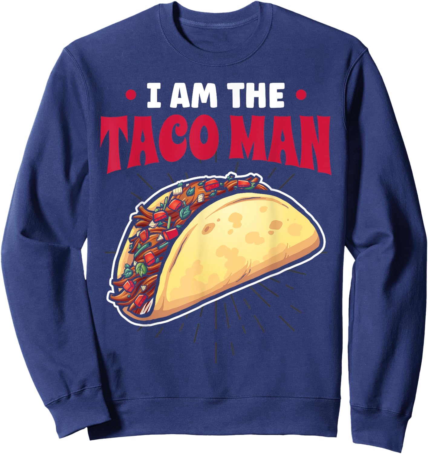 Tacomann I Am The Taco Man Sweatshirt - Sweatshirt | Navy